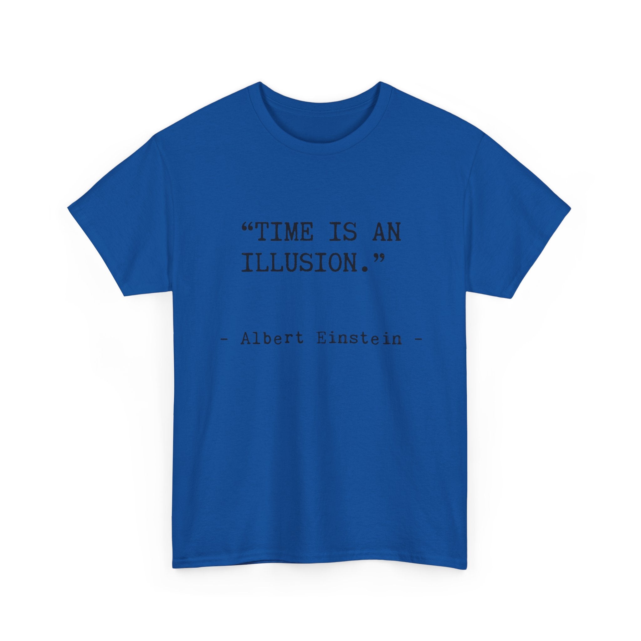 “Time Is an Illusion.” Albert Einstein — T Shirt