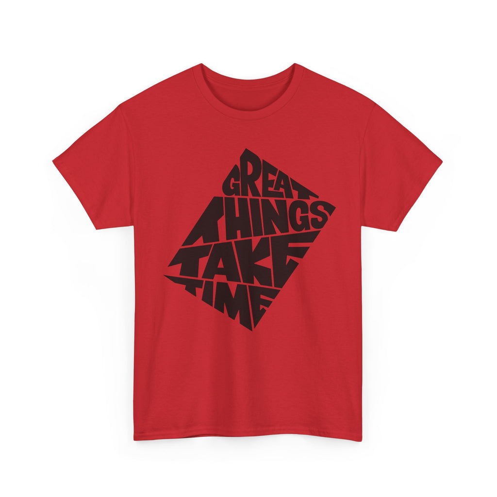 Great Things Take Time - Graphic Tee