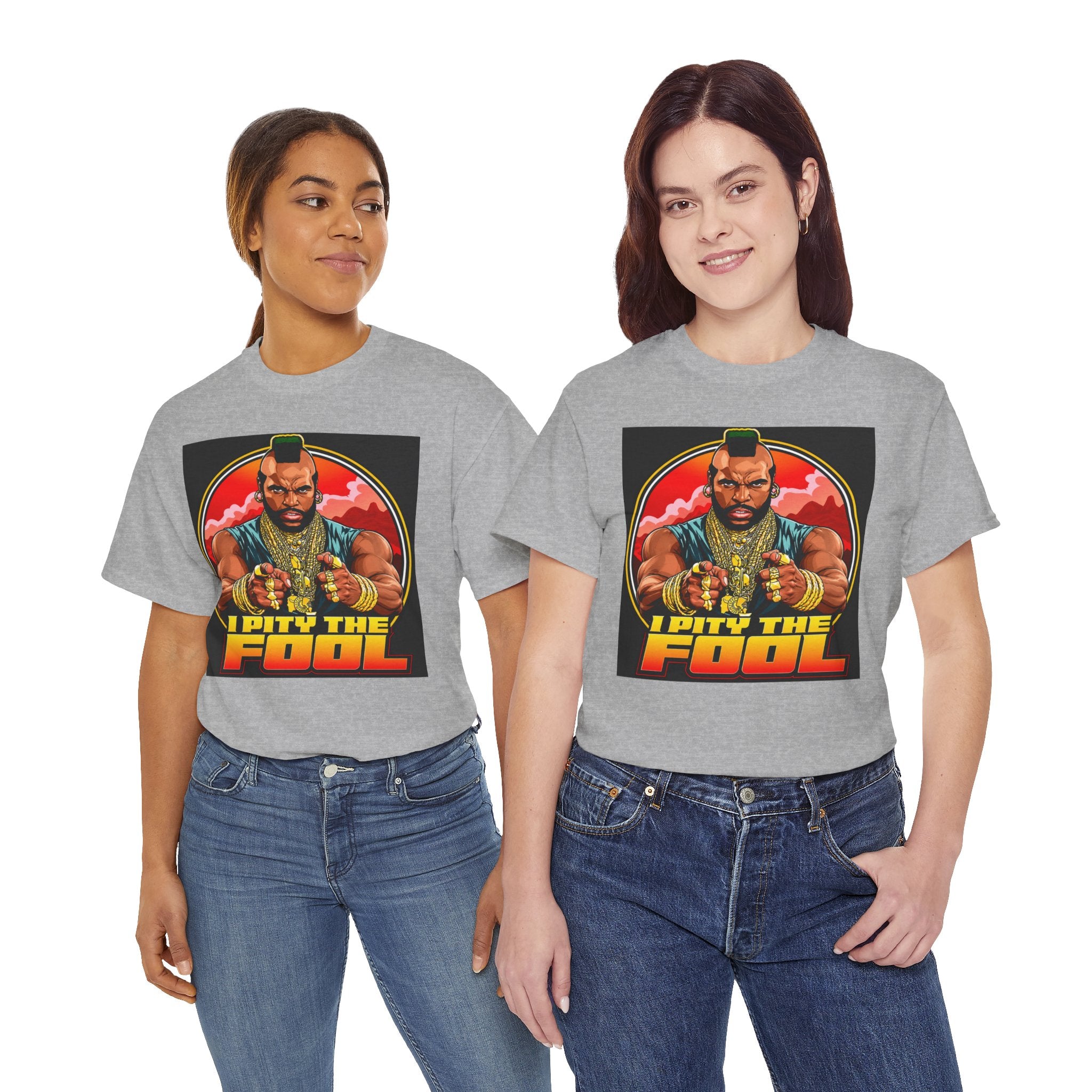 I Pity the Fool — T-Shirt