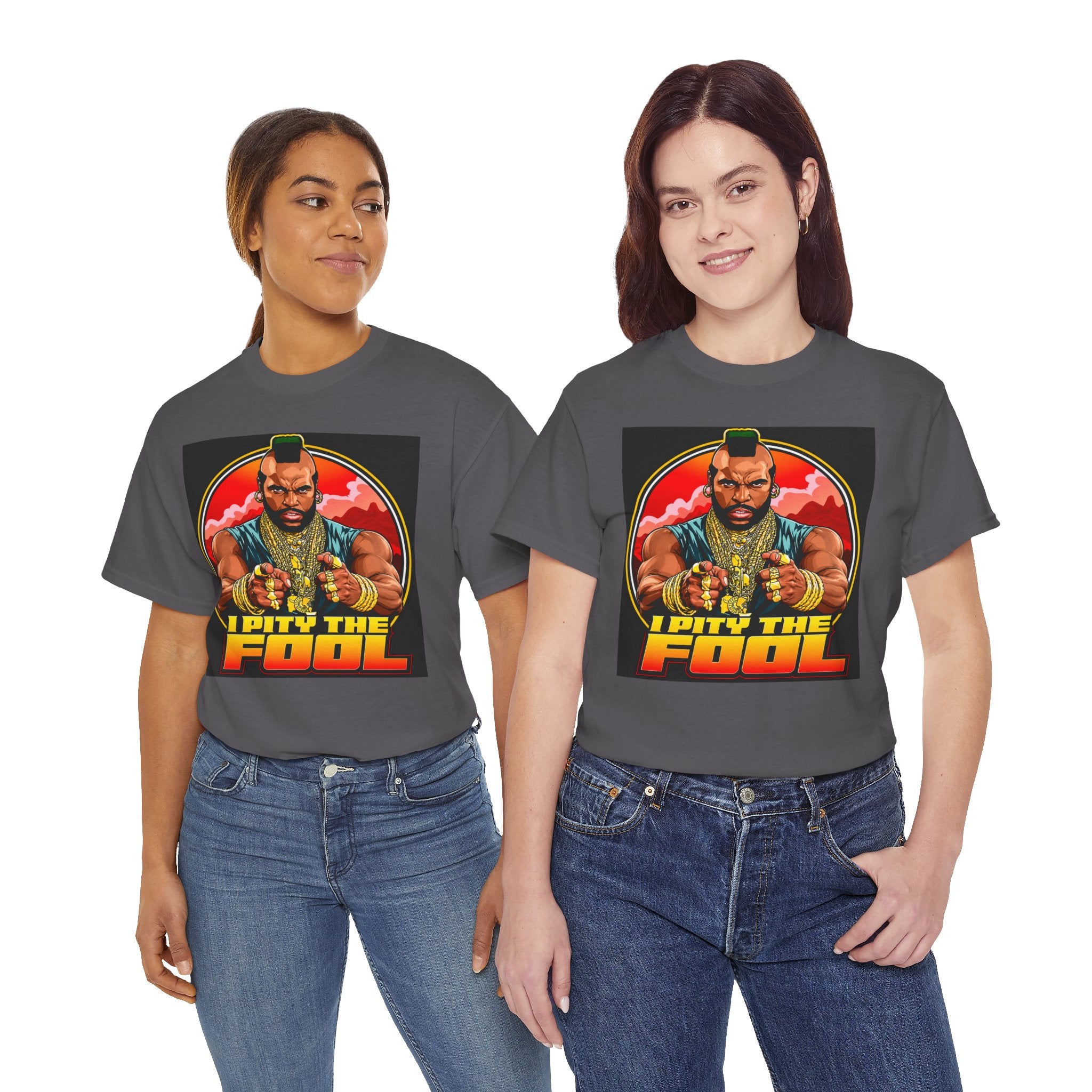I Pity the Fool — T-Shirt