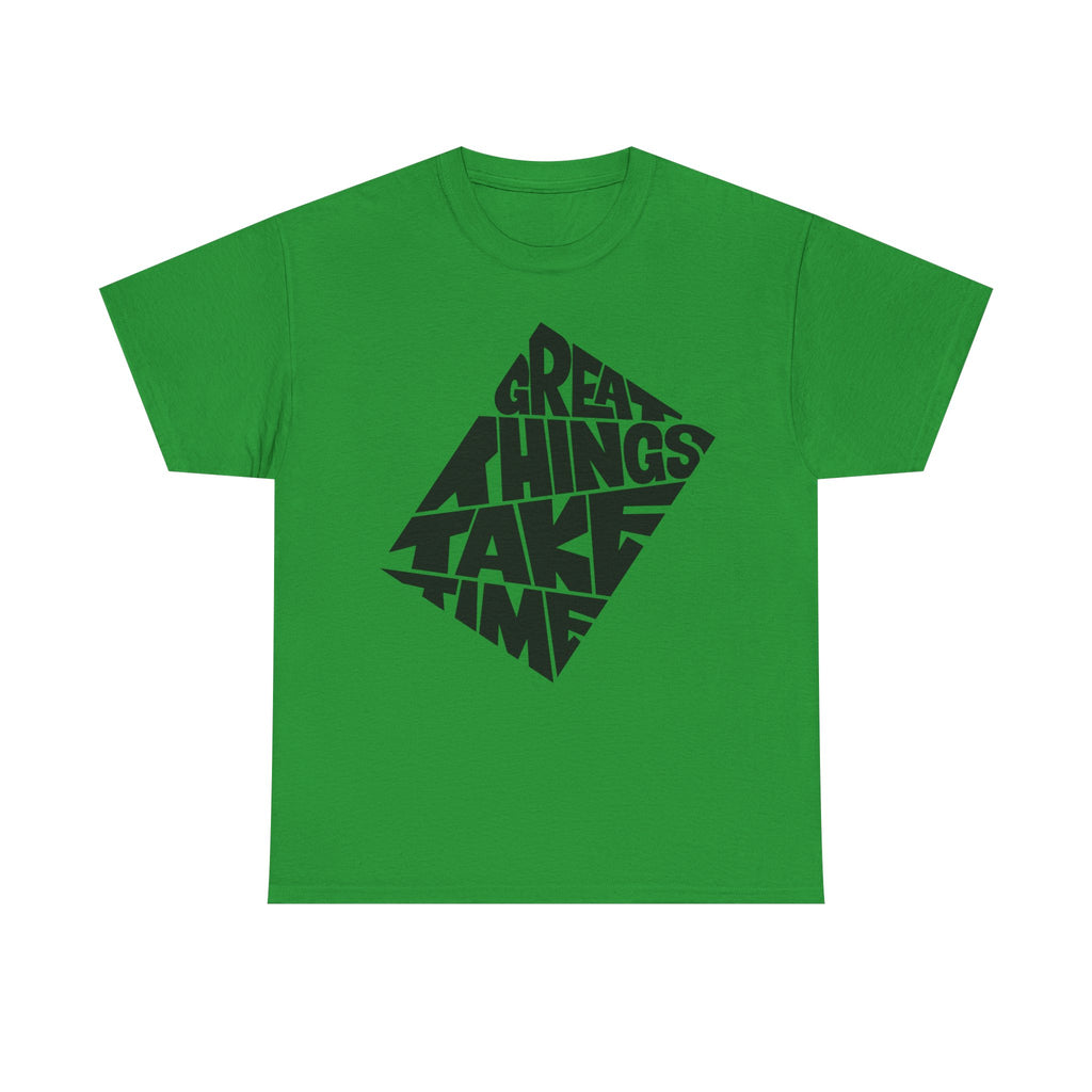 Great Things Take Time T-Shirt – Motivational Graphic Tee