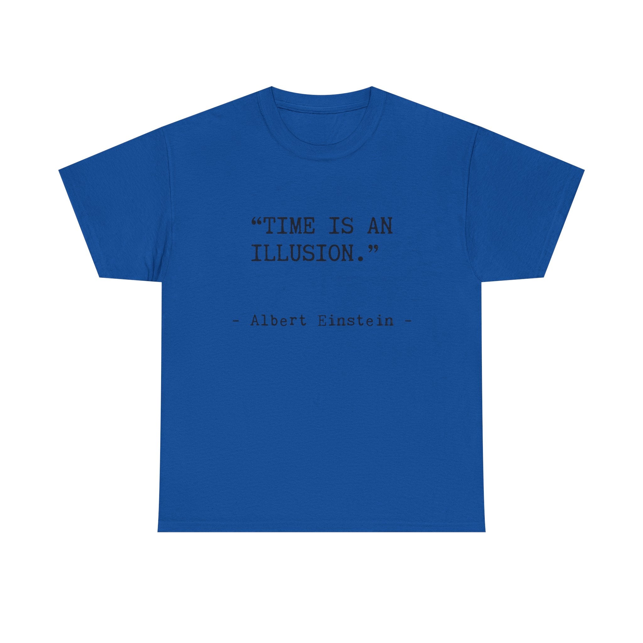 “Time Is an Illusion.” Albert Einstein — T Shirt