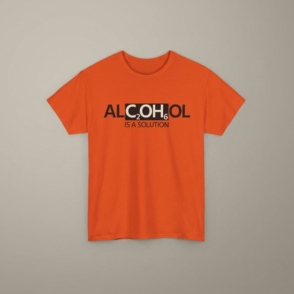 "Alcohol Is A Solution" — T-Shirt