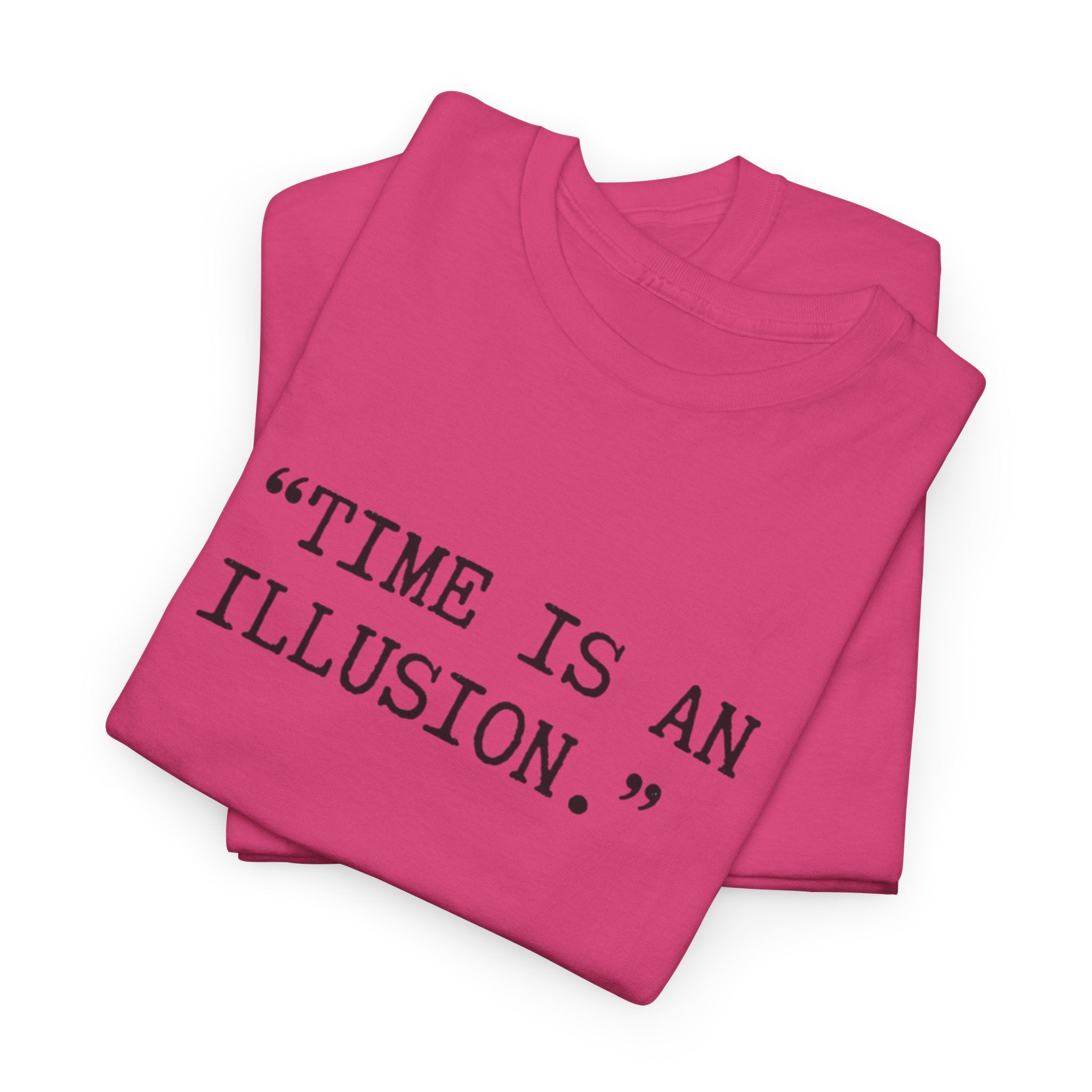 “Time Is an Illusion.” Albert Einstein — T Shirt