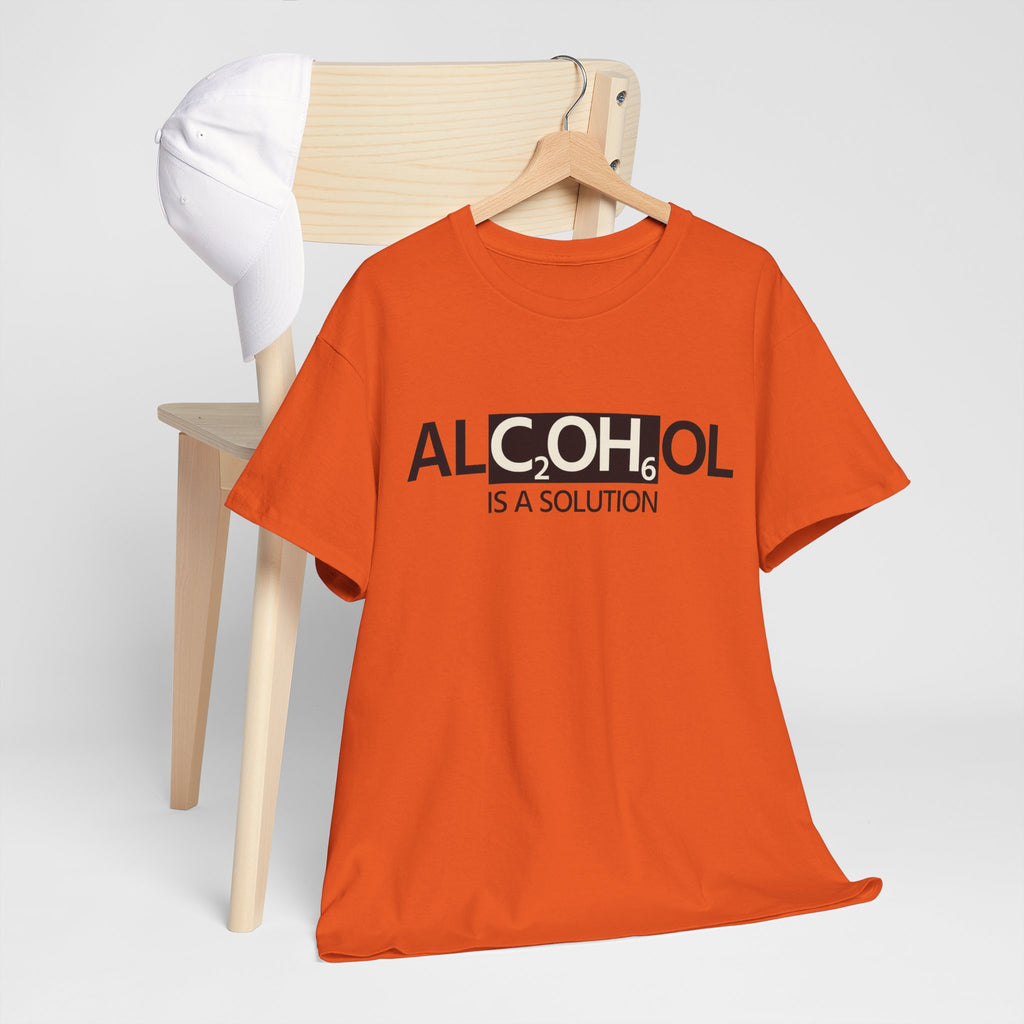 "Alcohol Is A Solution" — T-Shirt
