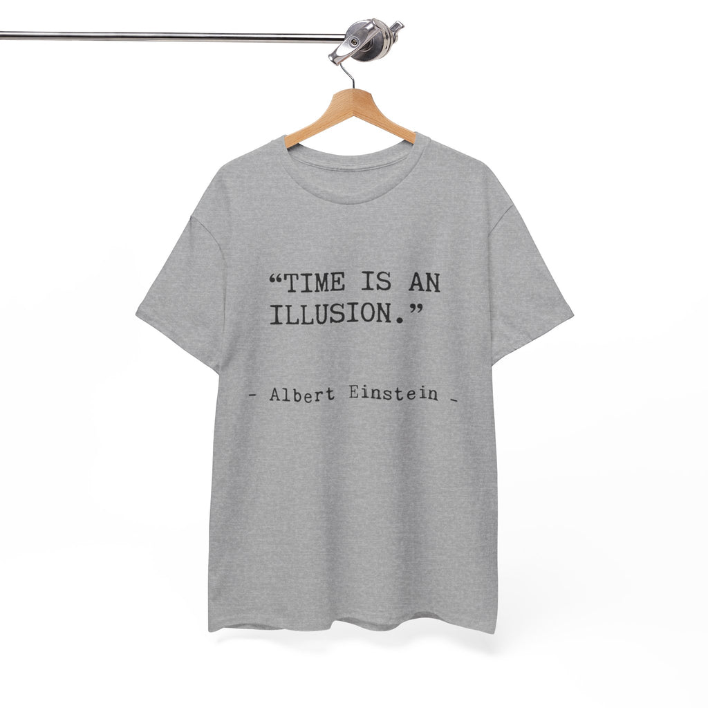 “Time Is an Illusion.” Albert Einstein — T Shirt