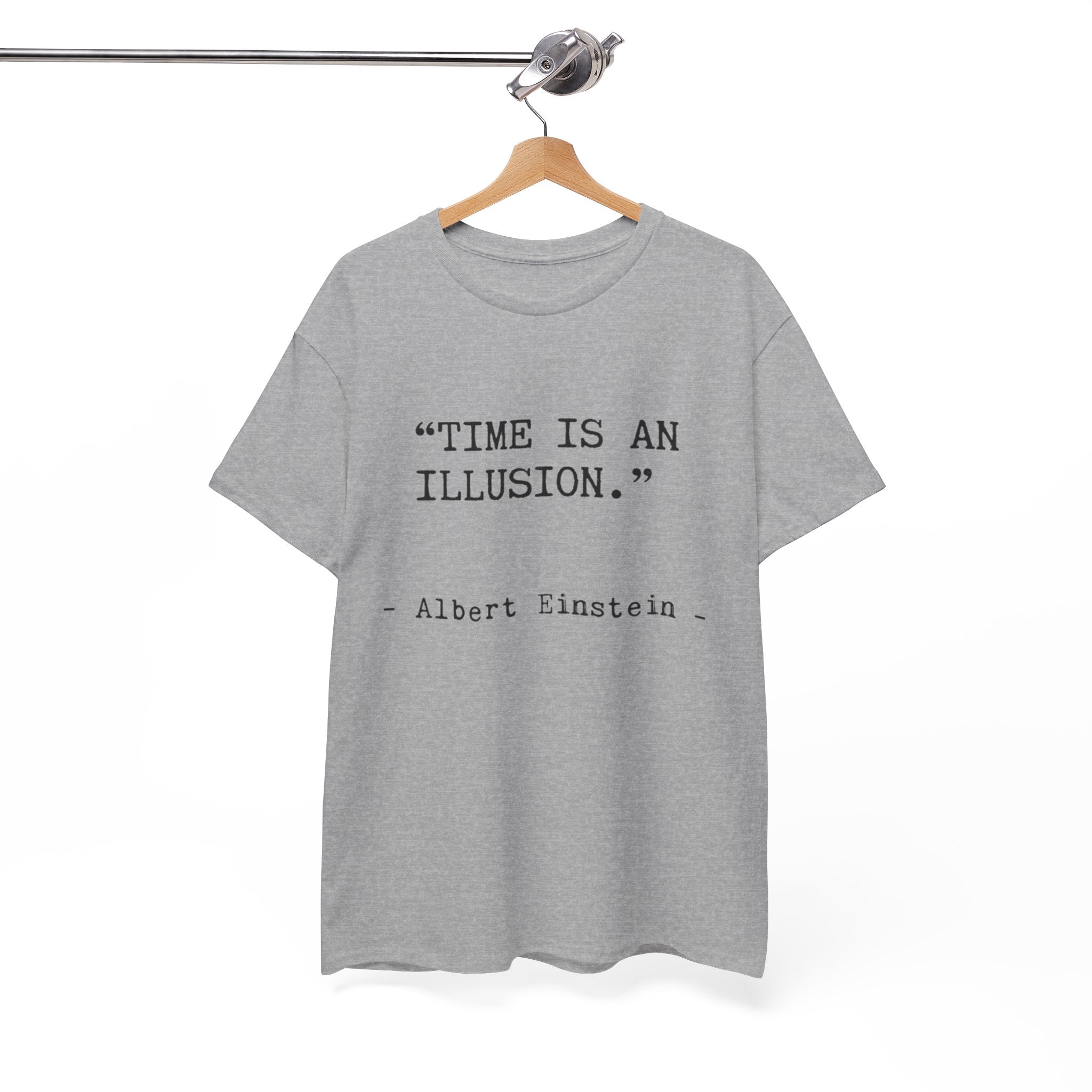 “Time Is an Illusion.” Albert Einstein — T Shirt