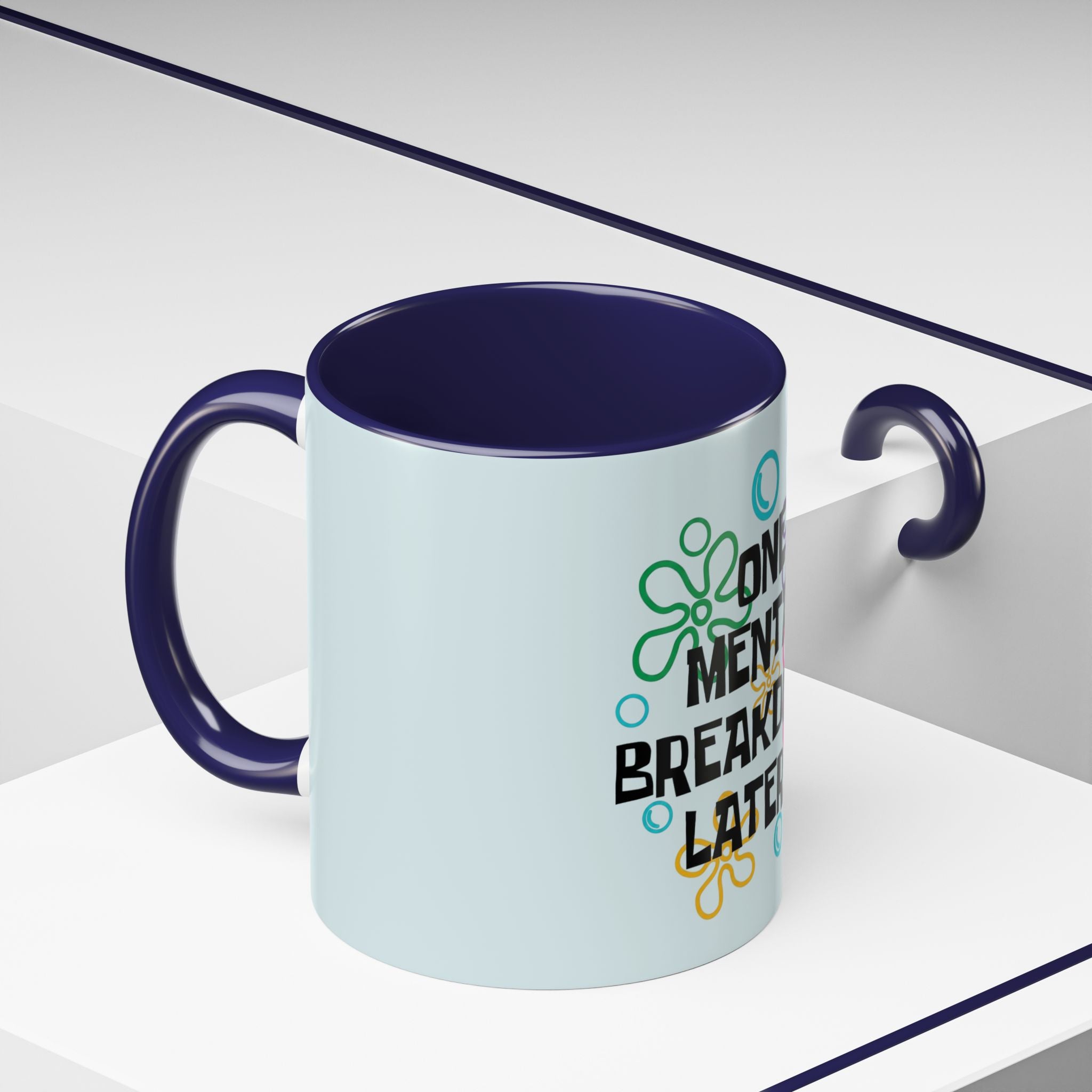 "One Mental Breakdown Later" — Coffee Mug