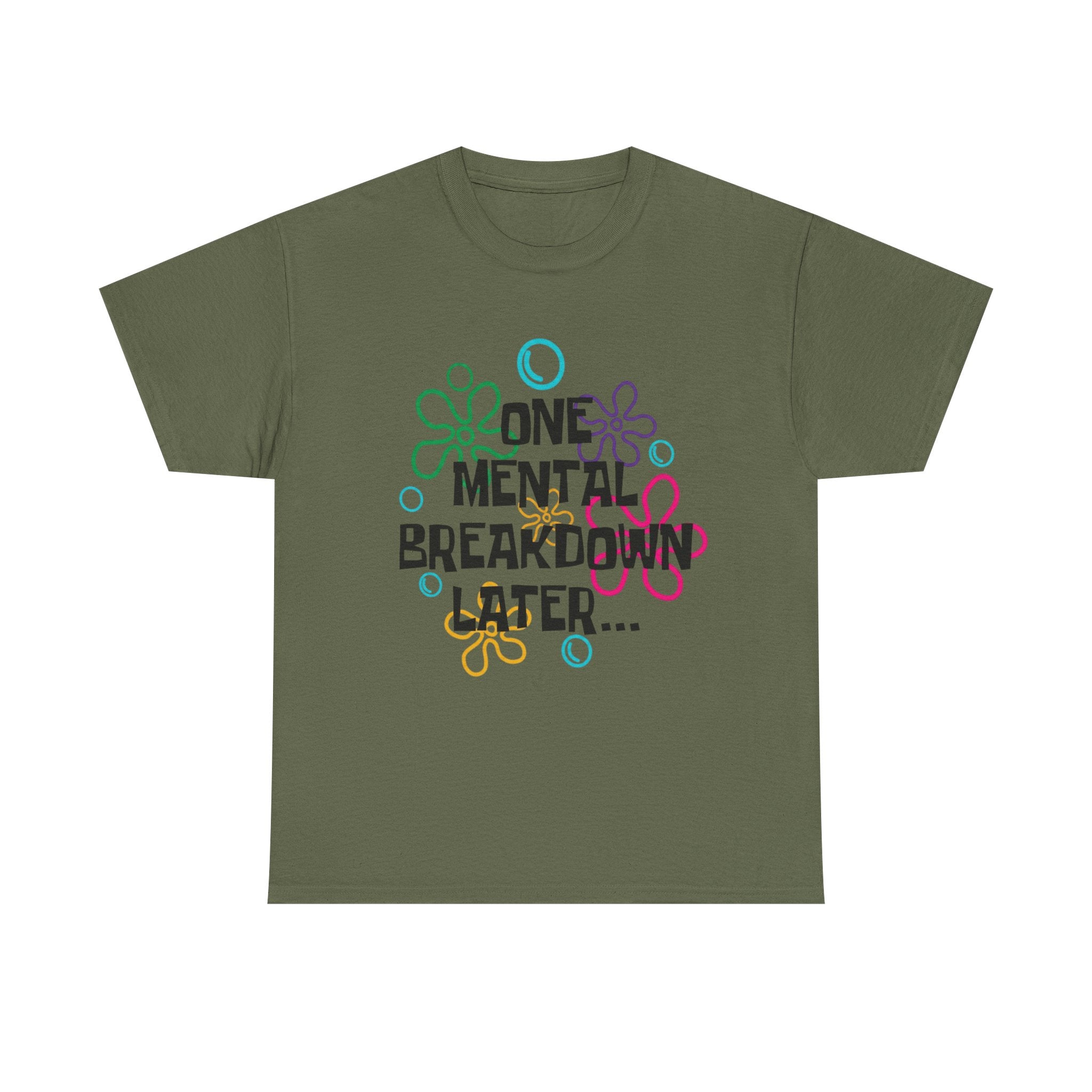 T-Shirt — "One Mental Breakdown Later"