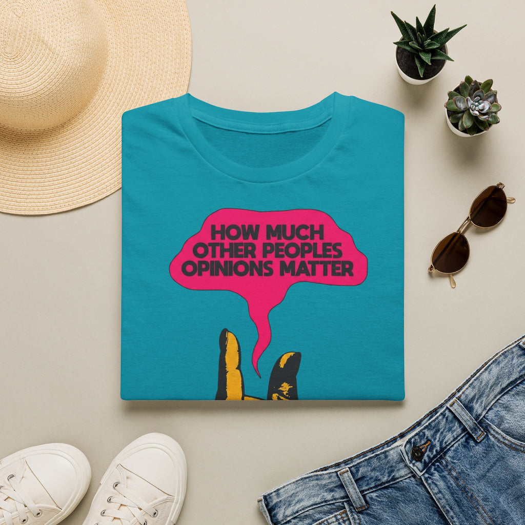 How Much Other People's Opinions Matter T-Shirt – Funny Graphic Tee