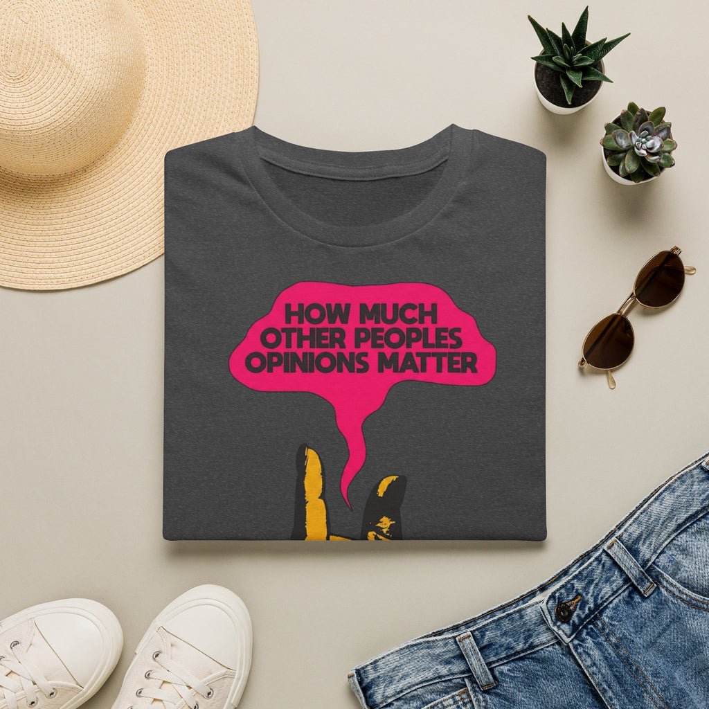 How Much Other People's Opinions Matter T-Shirt – Funny Graphic Tee