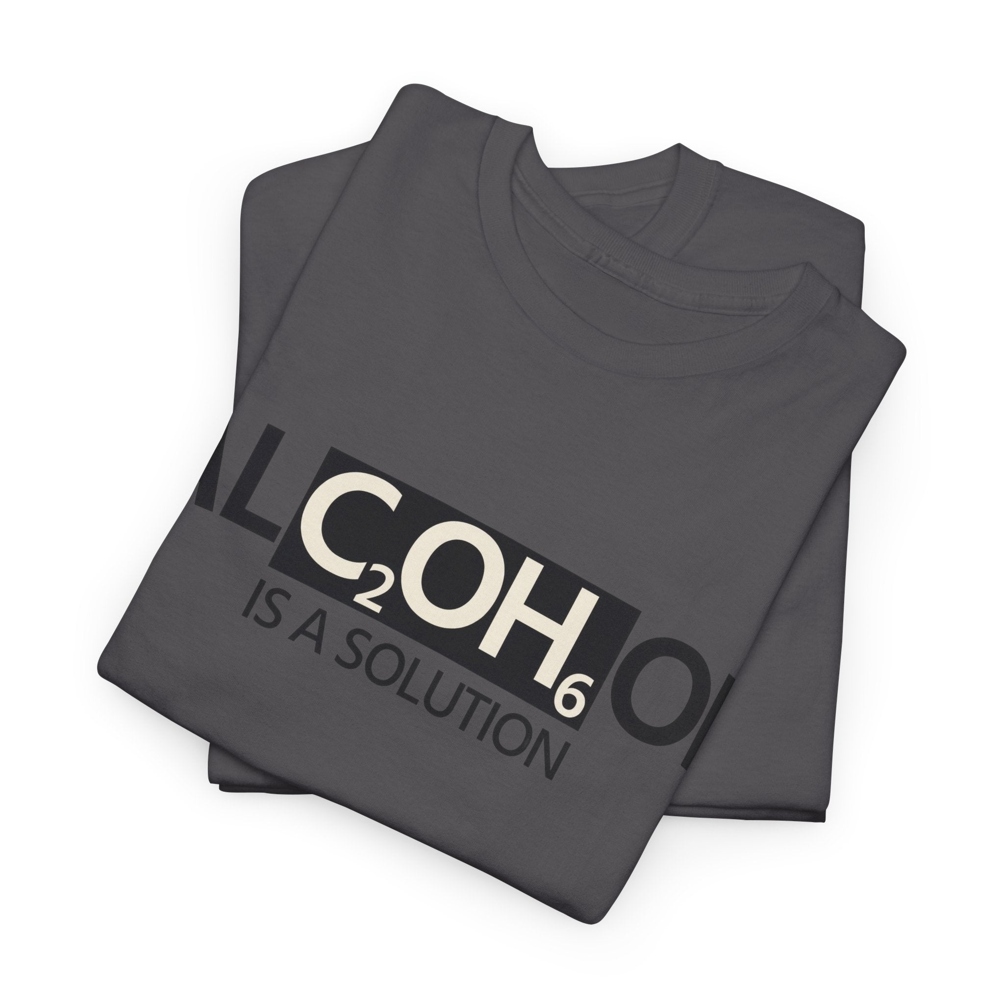 "Alcohol Is A Solution" — T-Shirt