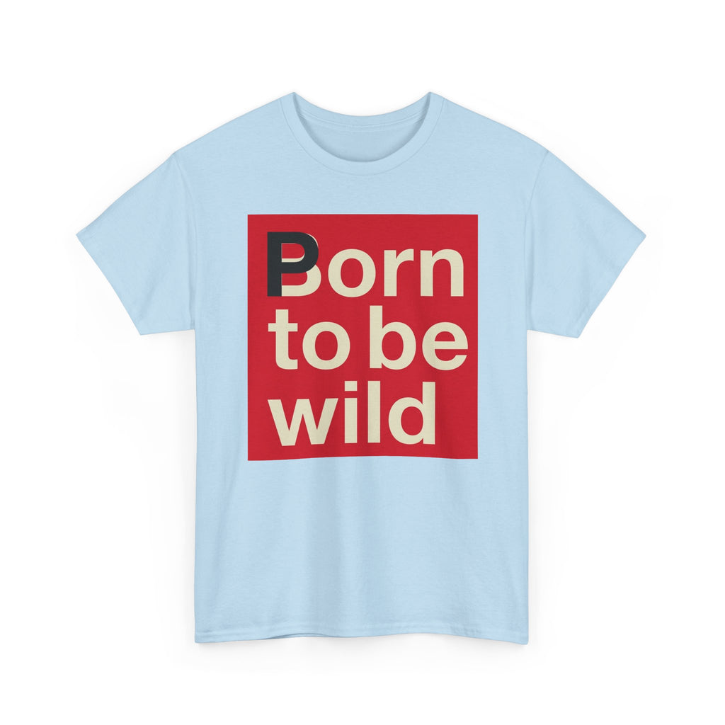 'Born to Be Wild' — T‑Shirt
