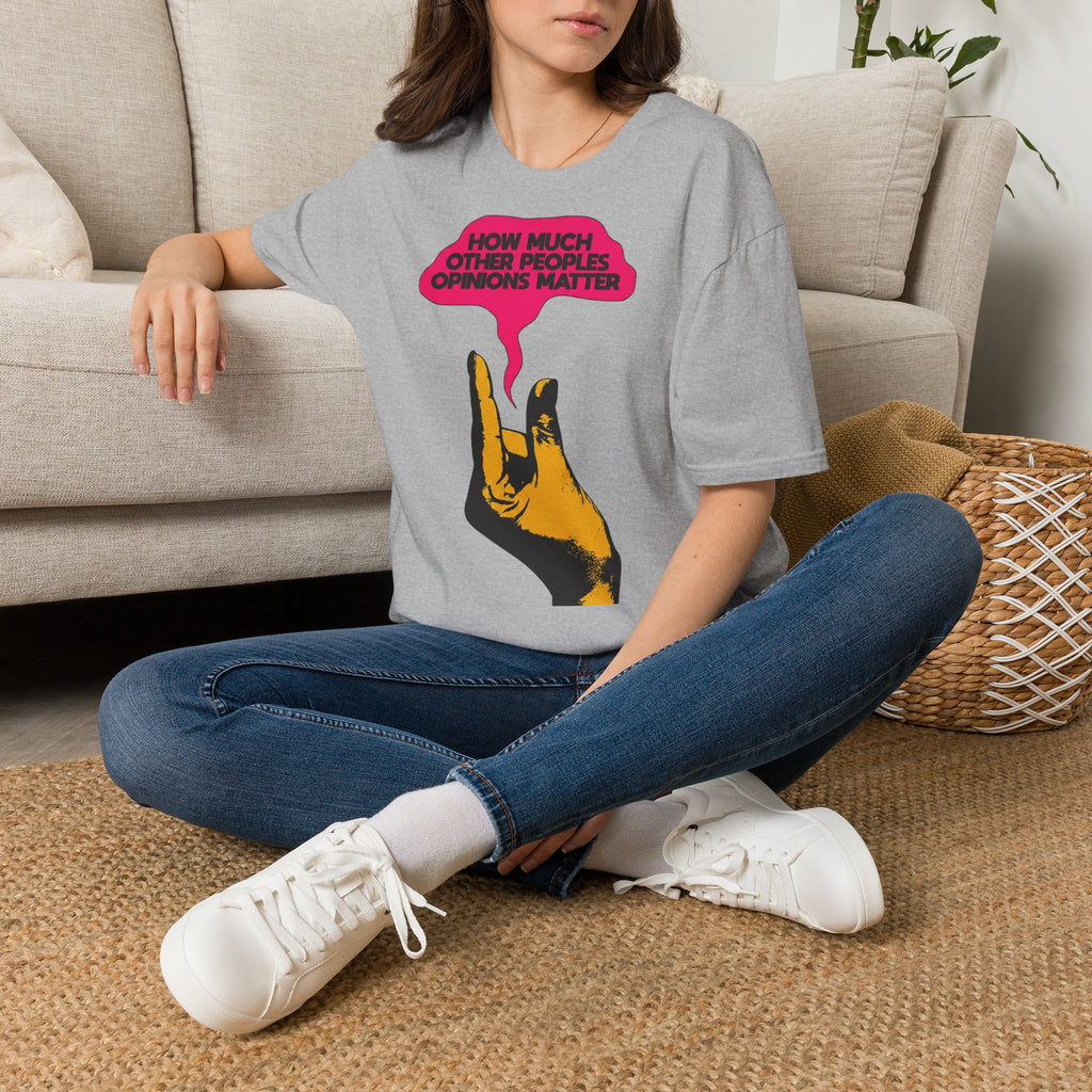'How Much Other Peoples Opinions Matter' — T-Shirt