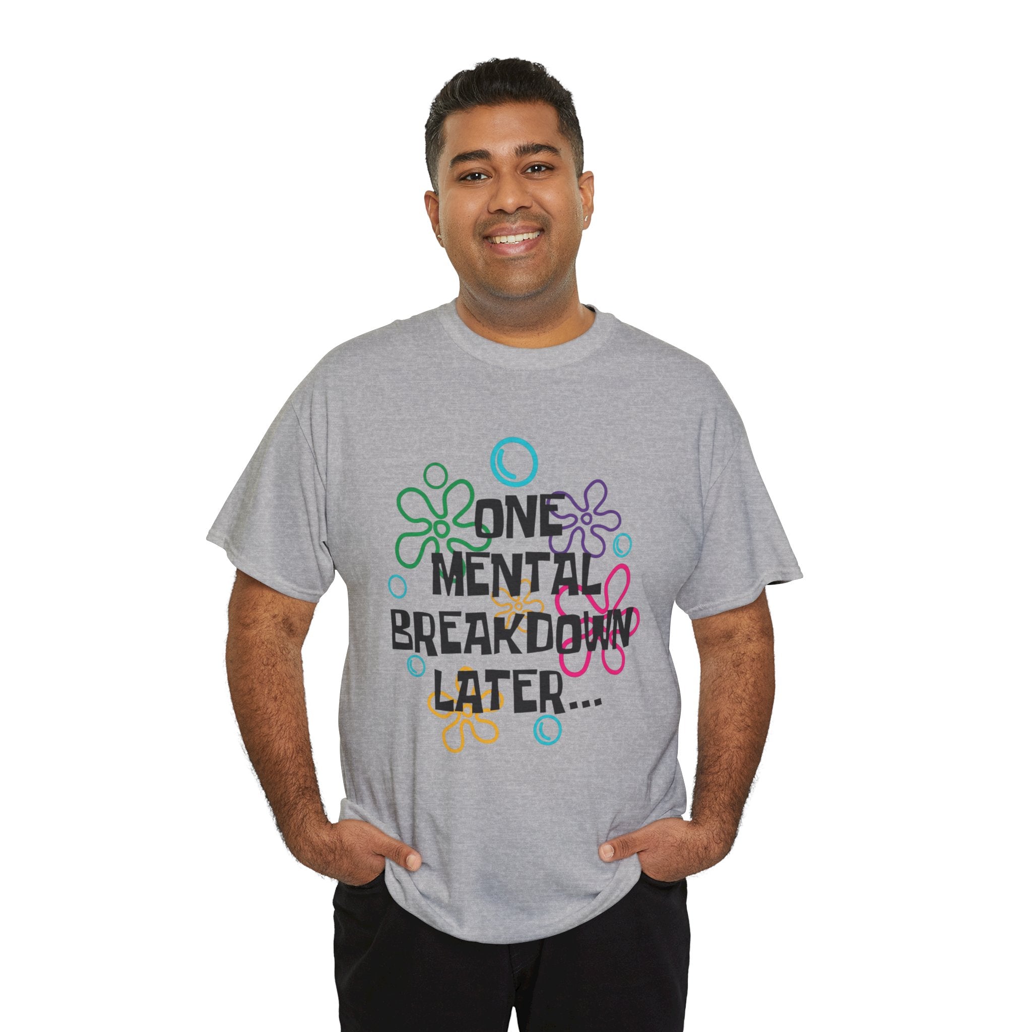 T-Shirt — "One Mental Breakdown Later"