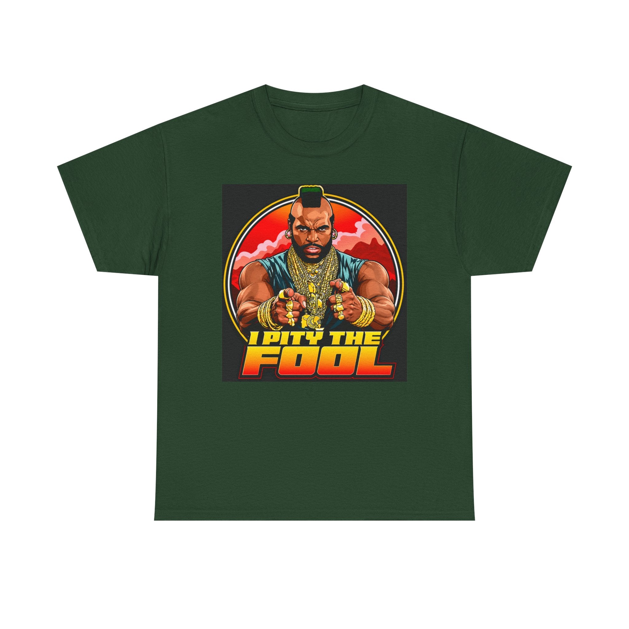 I Pity the Fool — T-Shirt