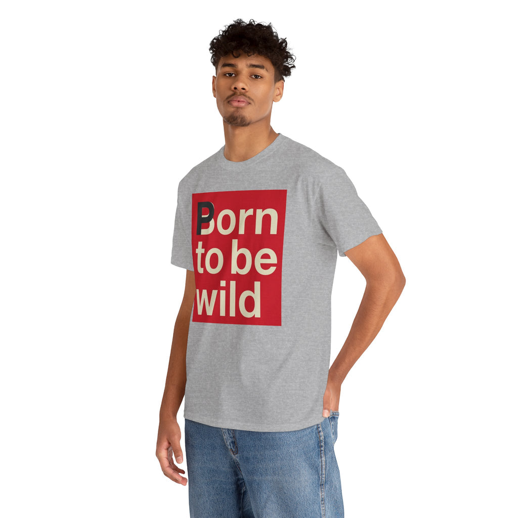 'Born to Be Wild' — T‑Shirt