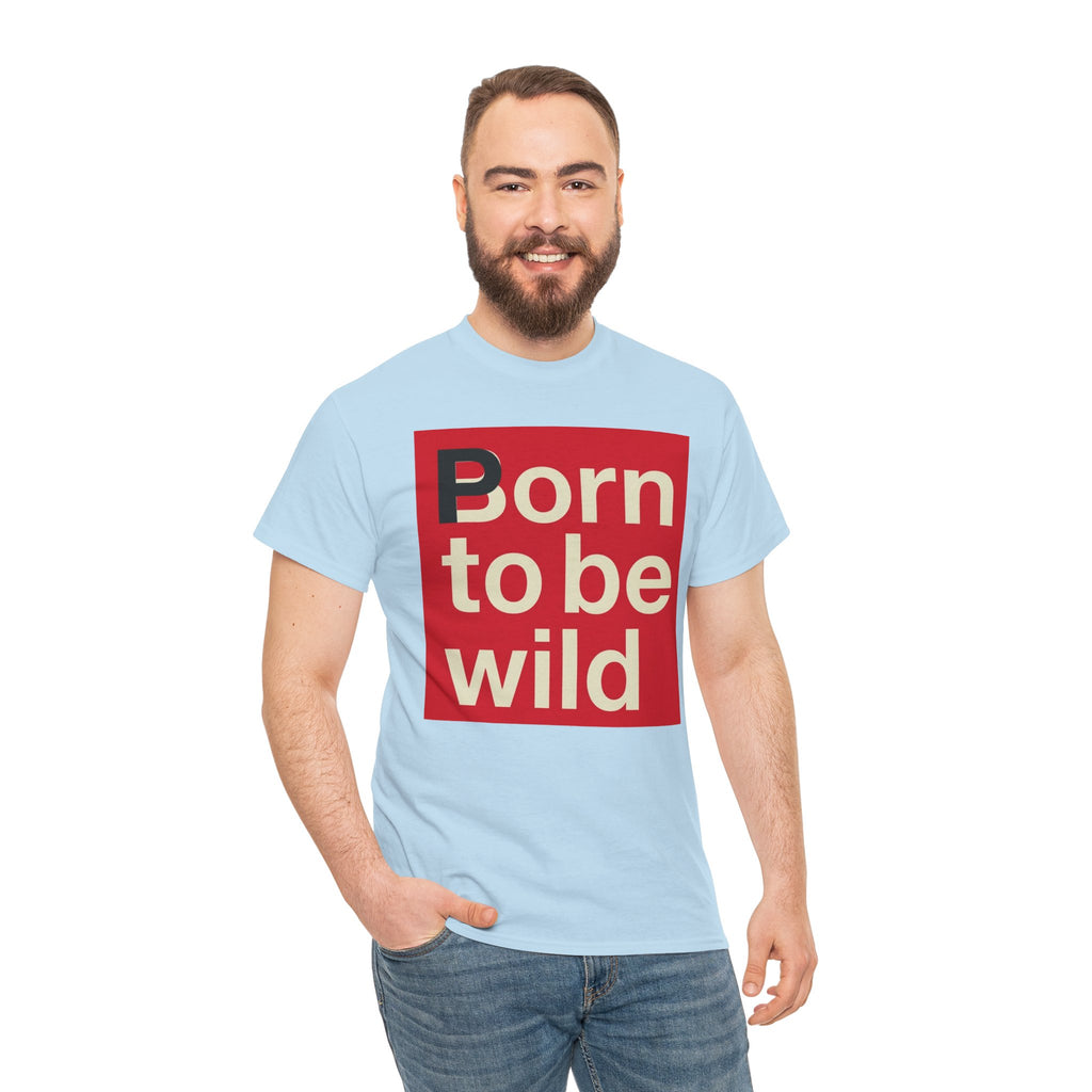 'Born to Be Wild' — T‑Shirt
