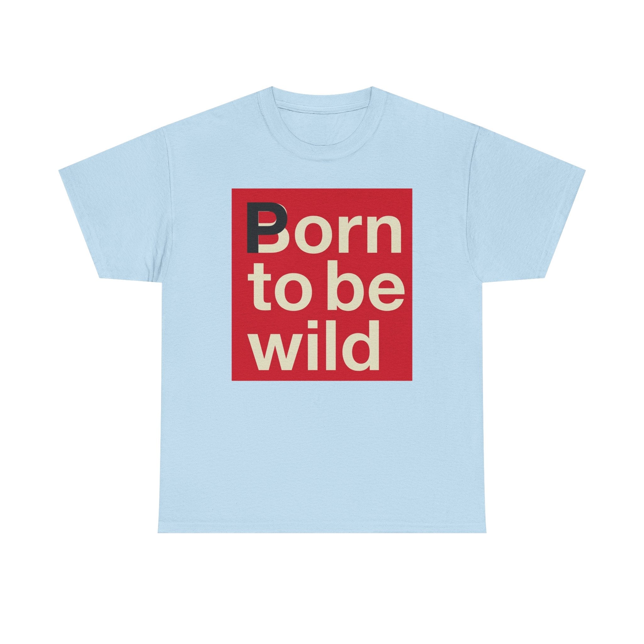 'Born to Be Wild' — T‑Shirt