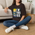 "I'M THIS OLD" — T-Shirt