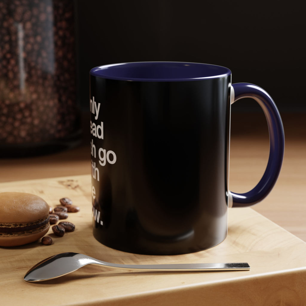 "Only Dead Fish Go With The Flow" — Coffee Mug