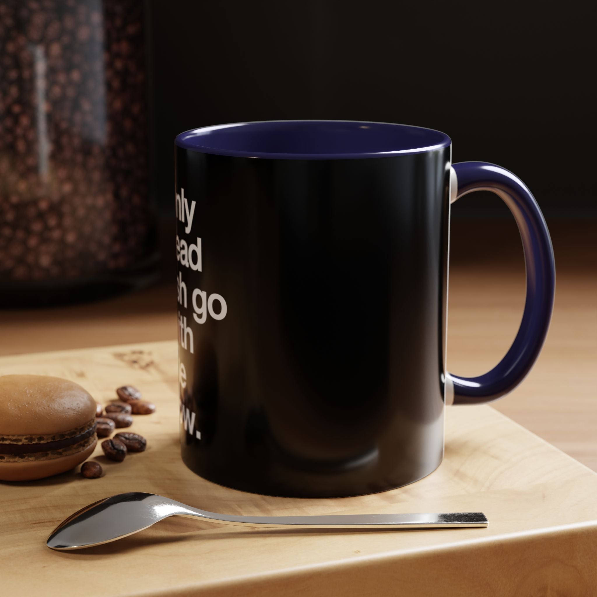 "Only Dead Fish Go With The Flow" — Coffee Mug