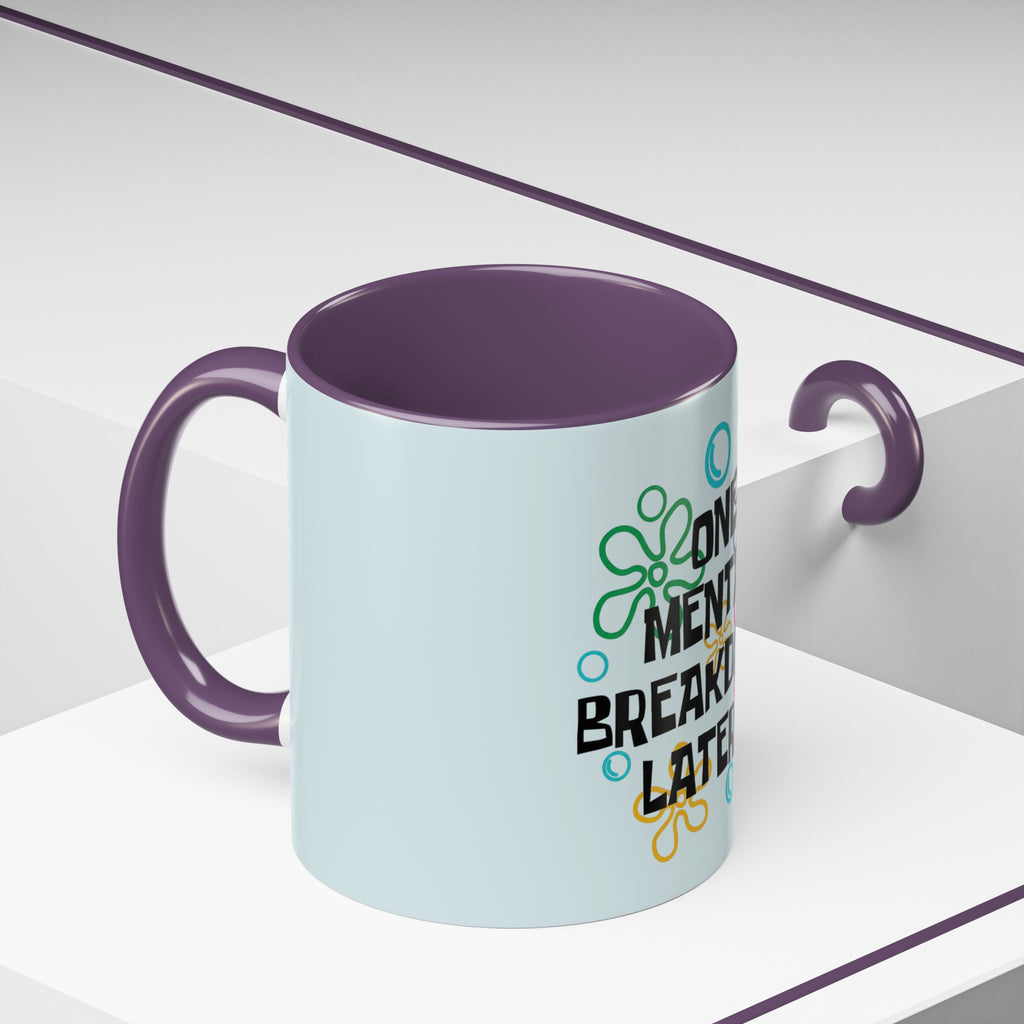 "One Mental Breakdown Later" — Coffee Mug