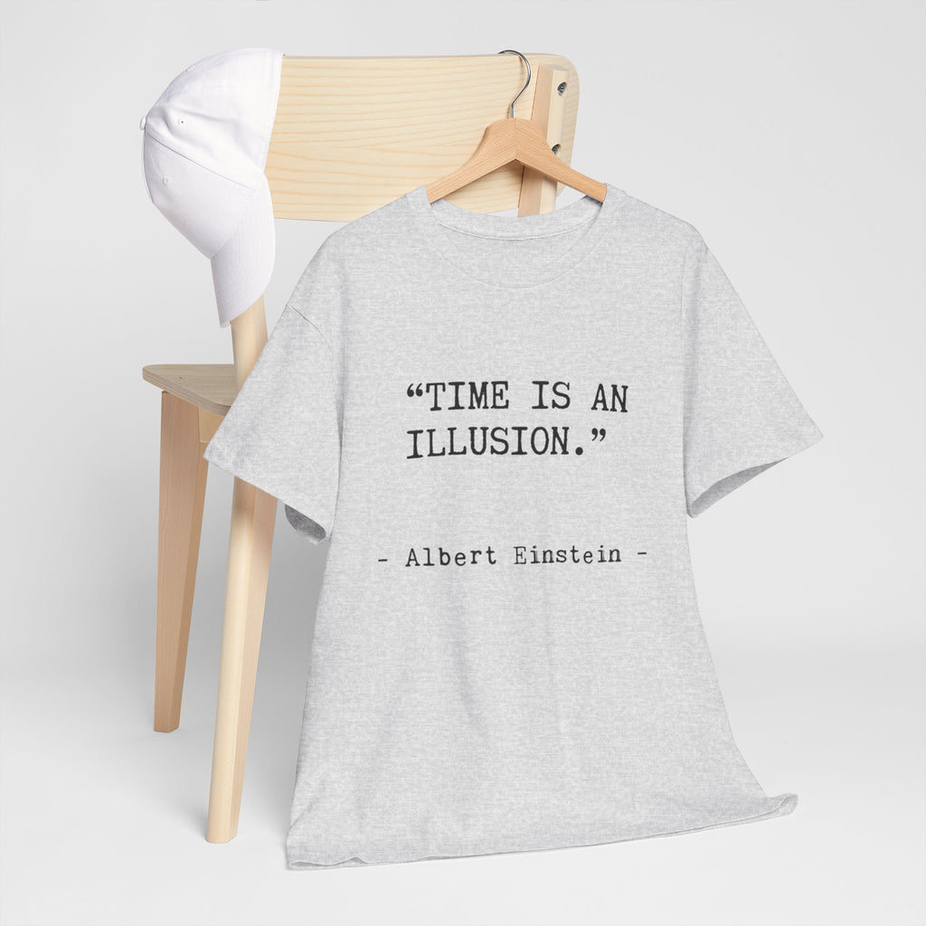 “Time Is an Illusion.” Albert Einstein — T Shirt