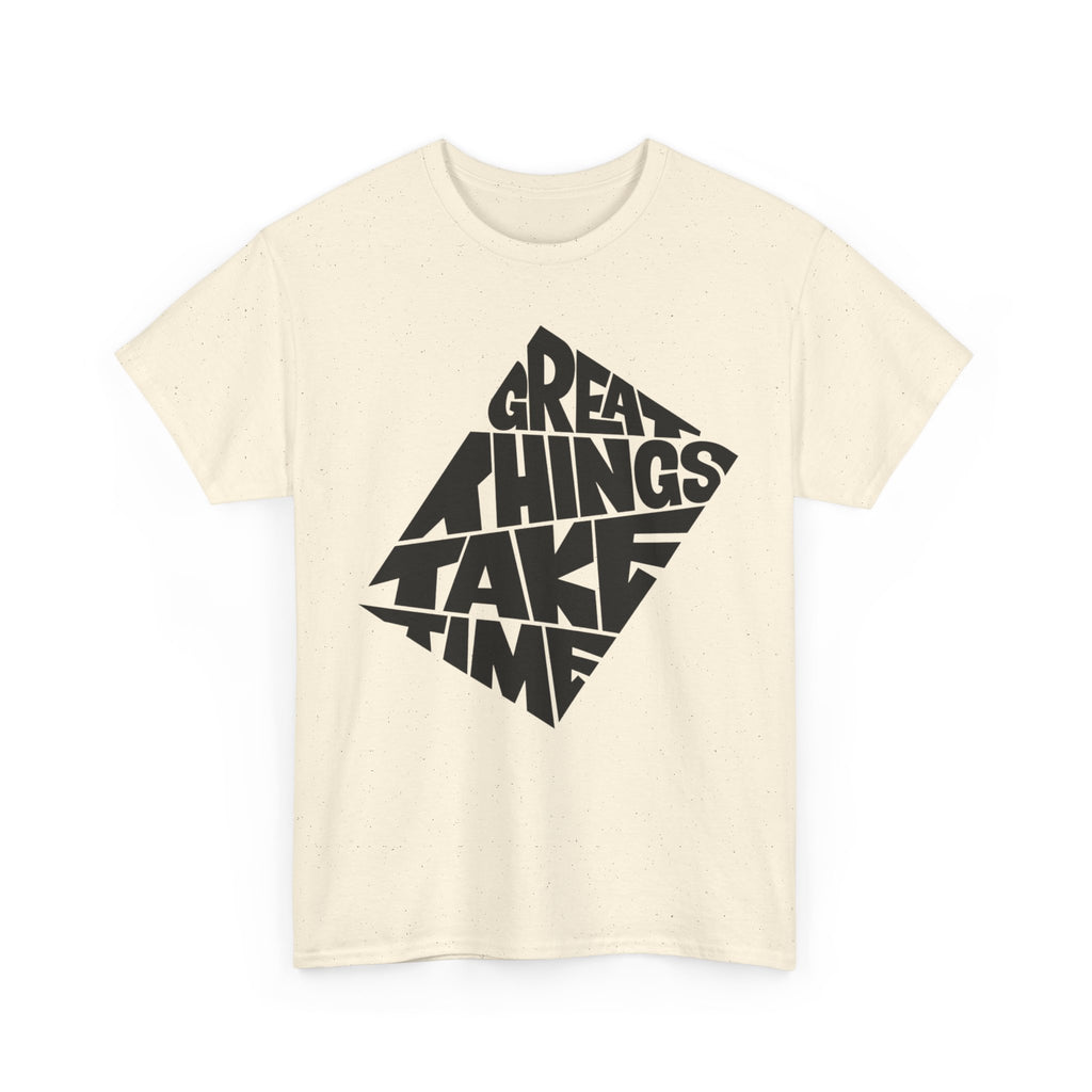 Great Things Take Time - Graphic Tee