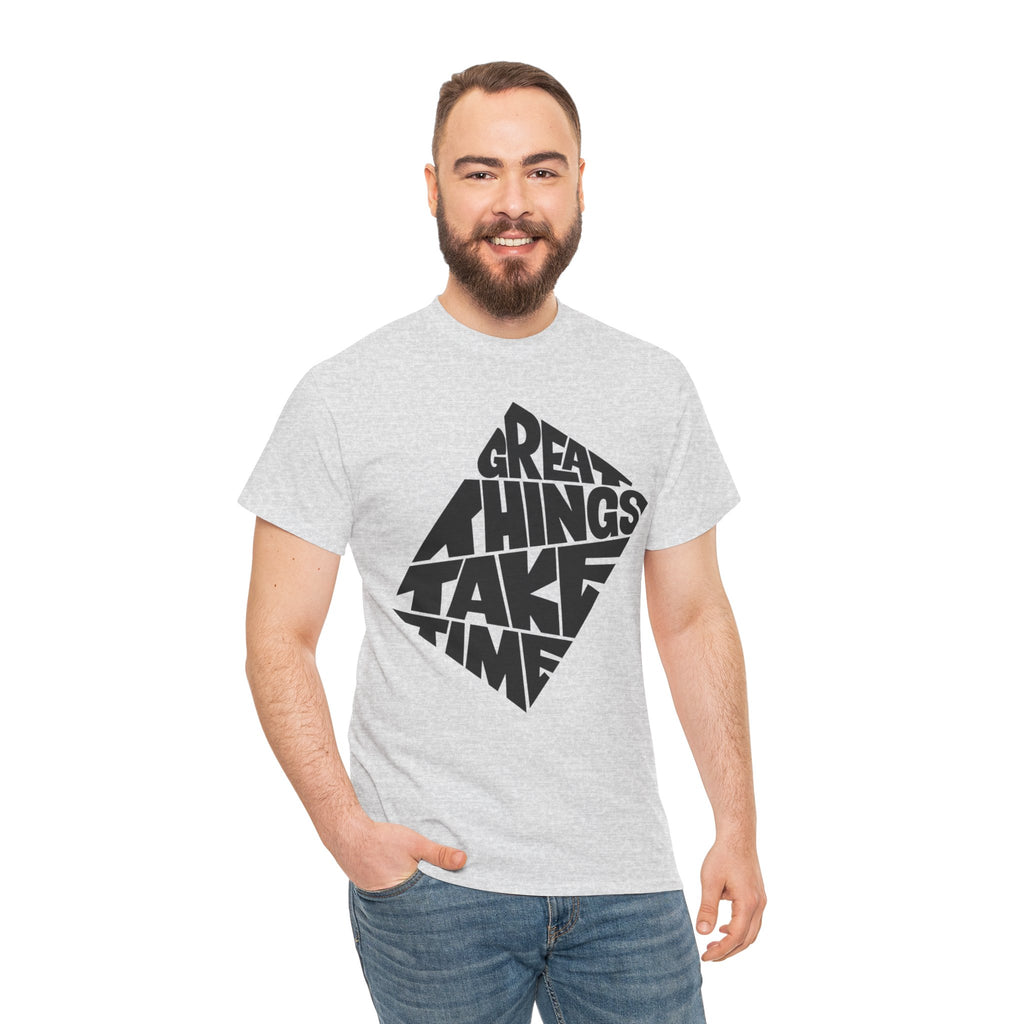 Great Things Take Time - Graphic Tee
