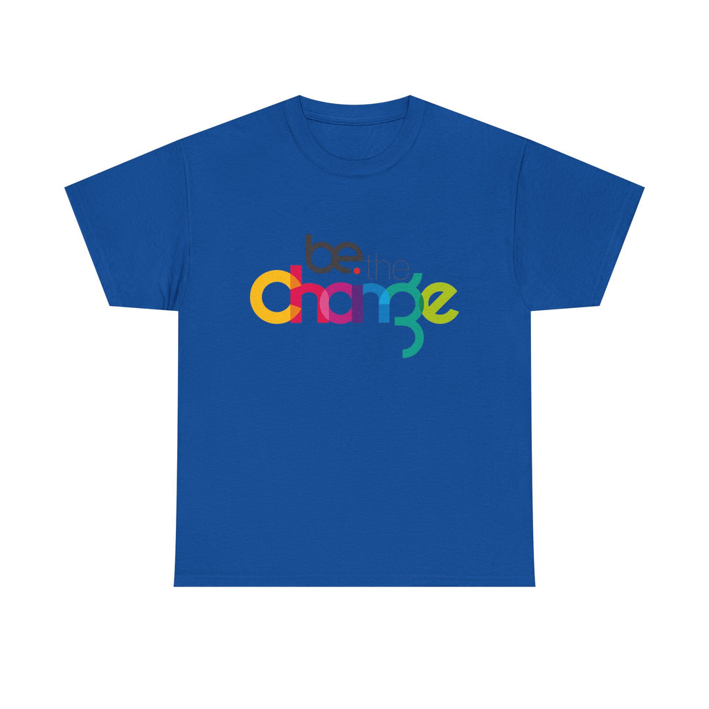 Be the Change T-Shirt – Motivational Graphic Tee