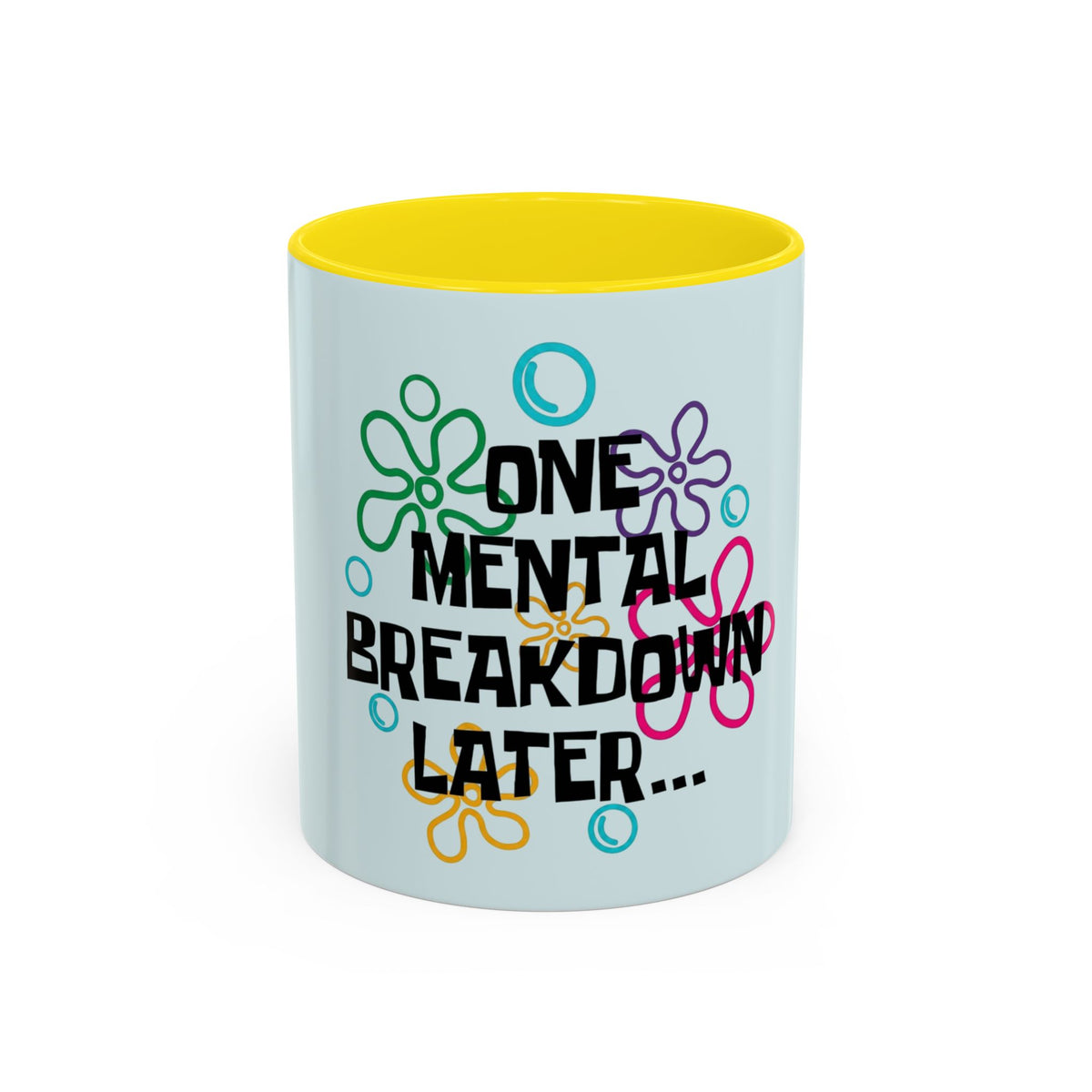 One Mental Breakdown Later Mug in Yellow – one mental breakdown later funny floral mug
