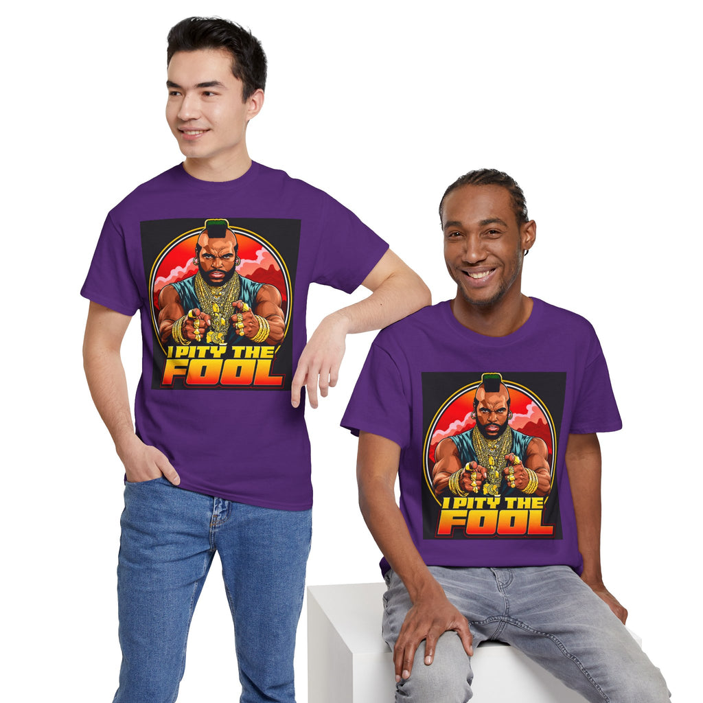 I Pity the Fool — T-Shirt