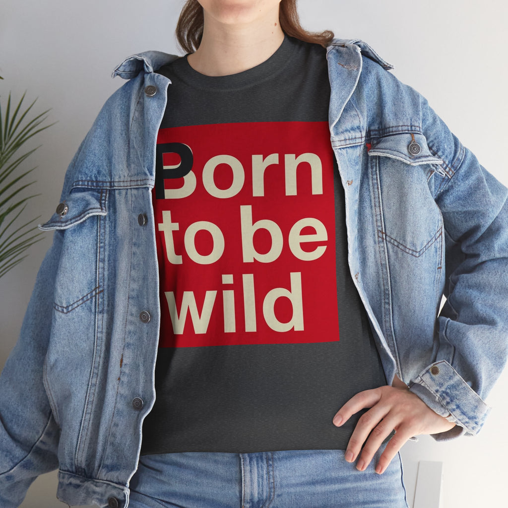 'Born to Be Wild' — T‑Shirt