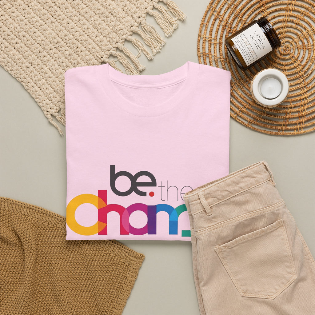Be the Change — T-Shirt