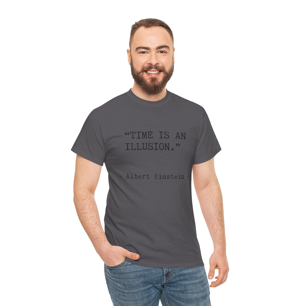 “Time Is an Illusion.” Albert Einstein — T Shirt