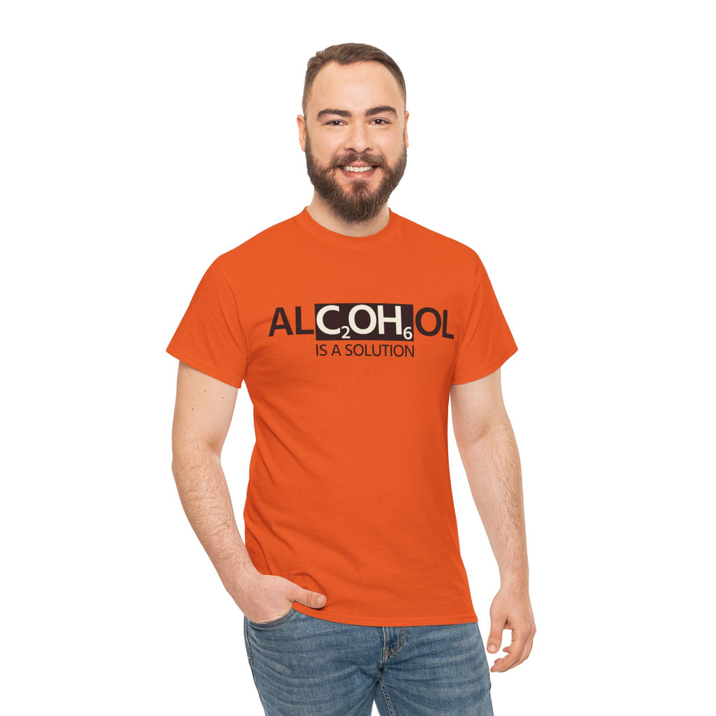 "Alcohol Is A Solution" — T-Shirt