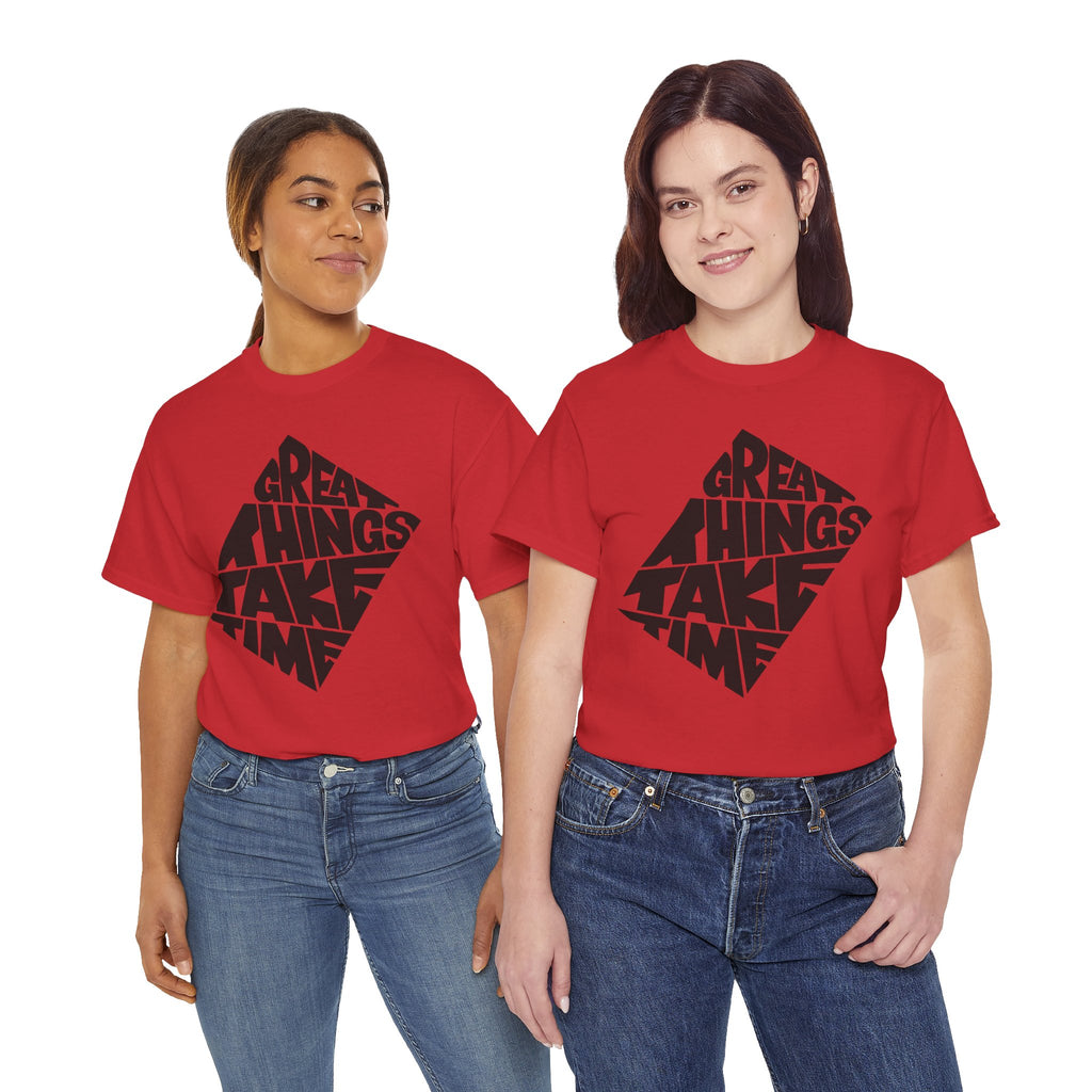 Great Things Take Time - Graphic Tee