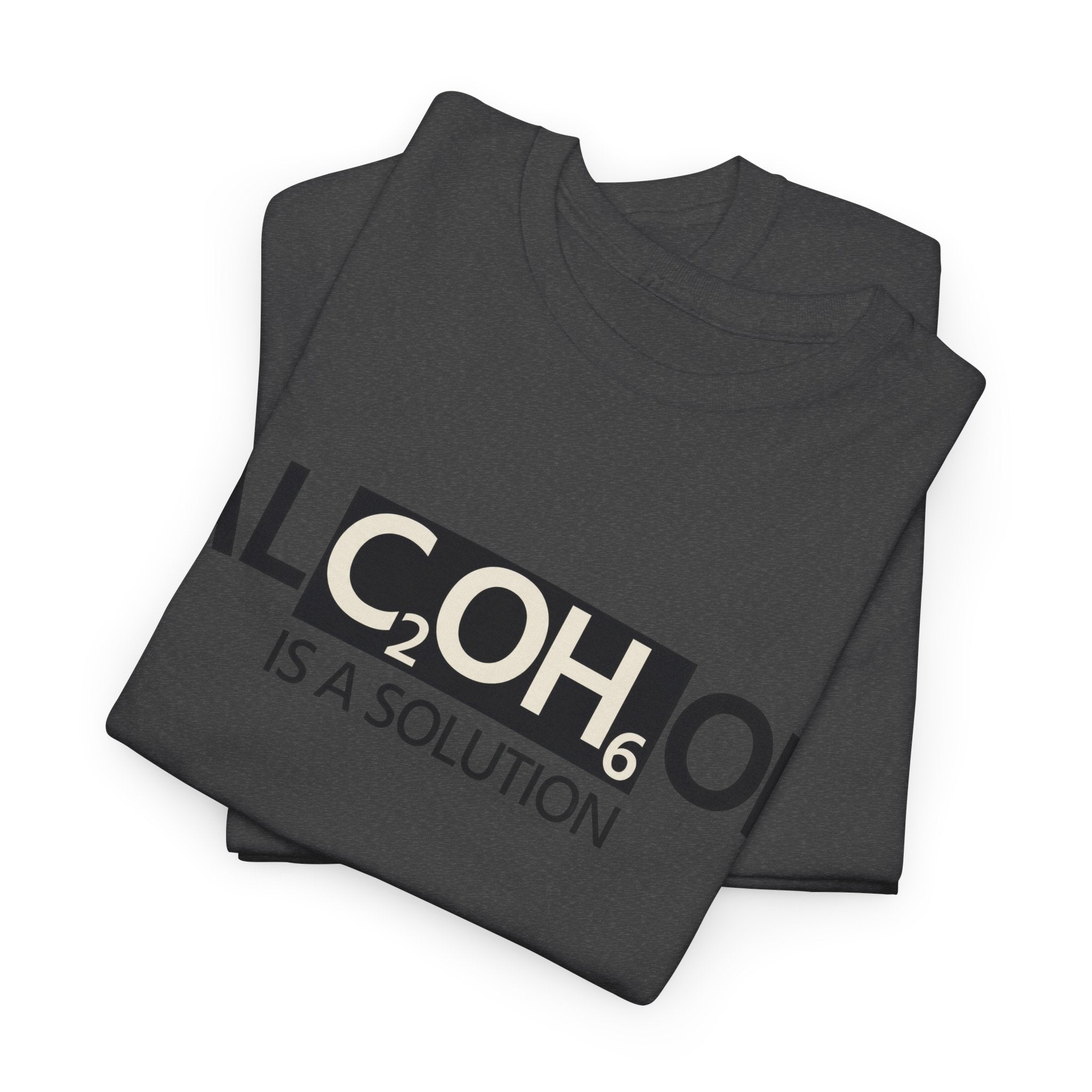 "Alcohol Is A Solution" — T-Shirt