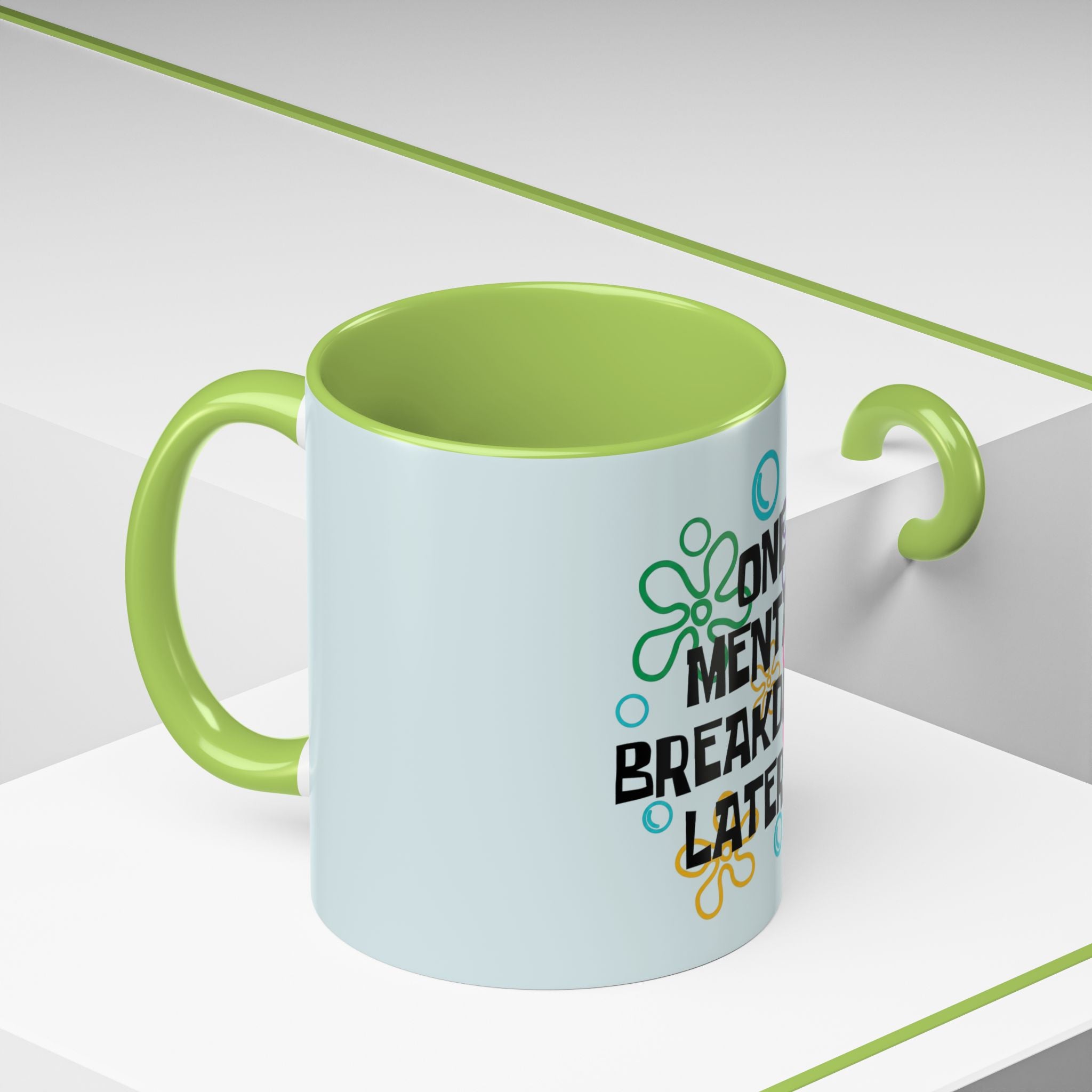 "One Mental Breakdown Later" — Coffee Mug
