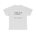 “Time Is an Illusion.” Albert Einstein — T Shirt