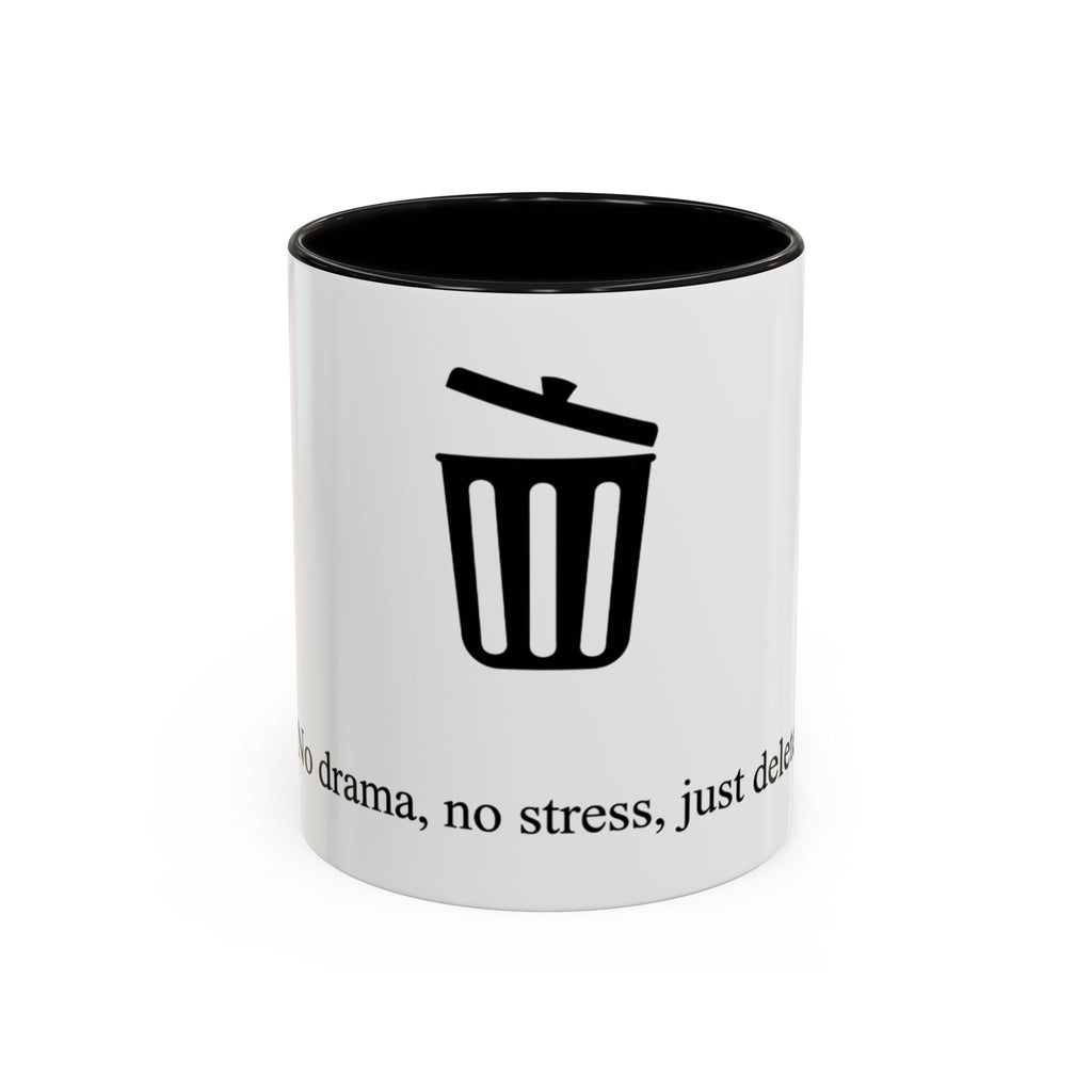 "No drama, no stress, just delete" — Coffee Mug
