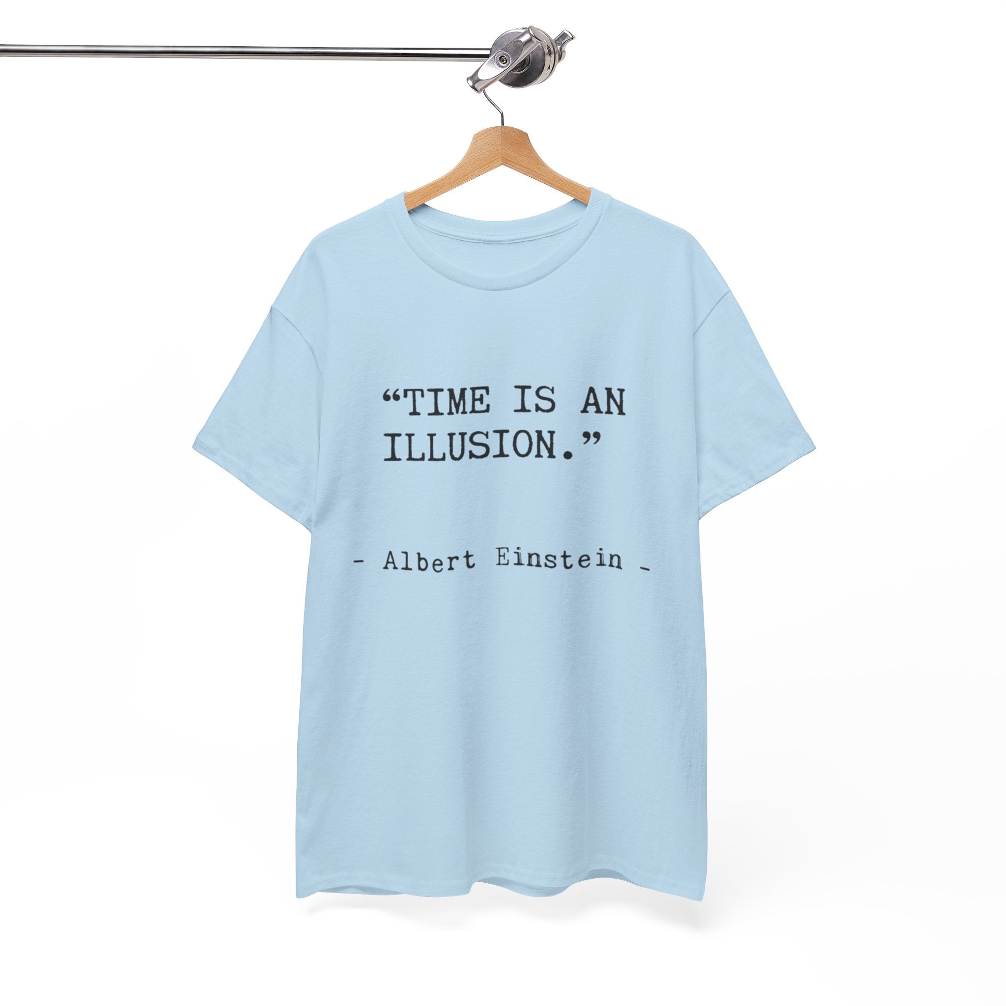 “Time Is an Illusion.” Albert Einstein — T Shirt
