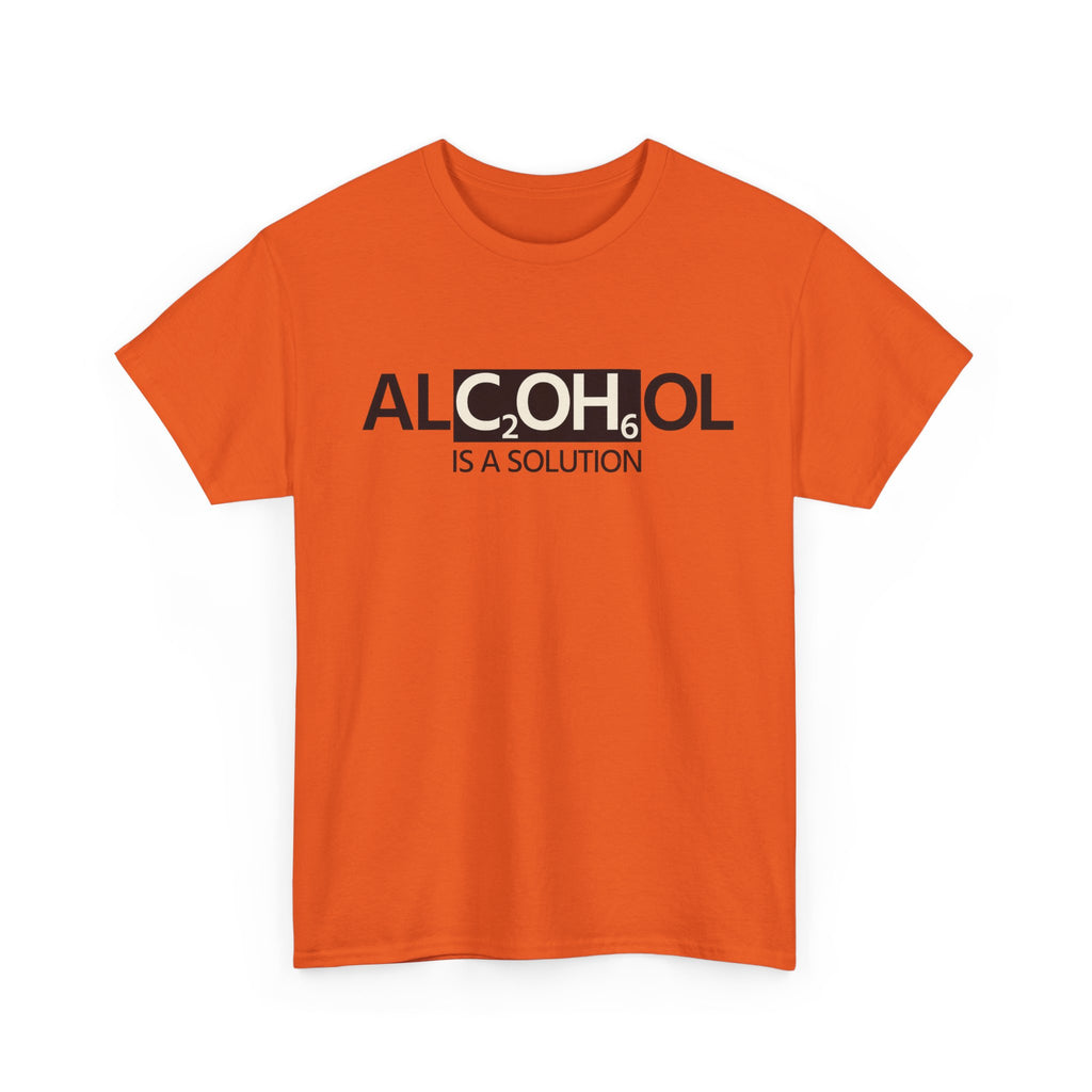 "Alcohol Is A Solution" — T-Shirt