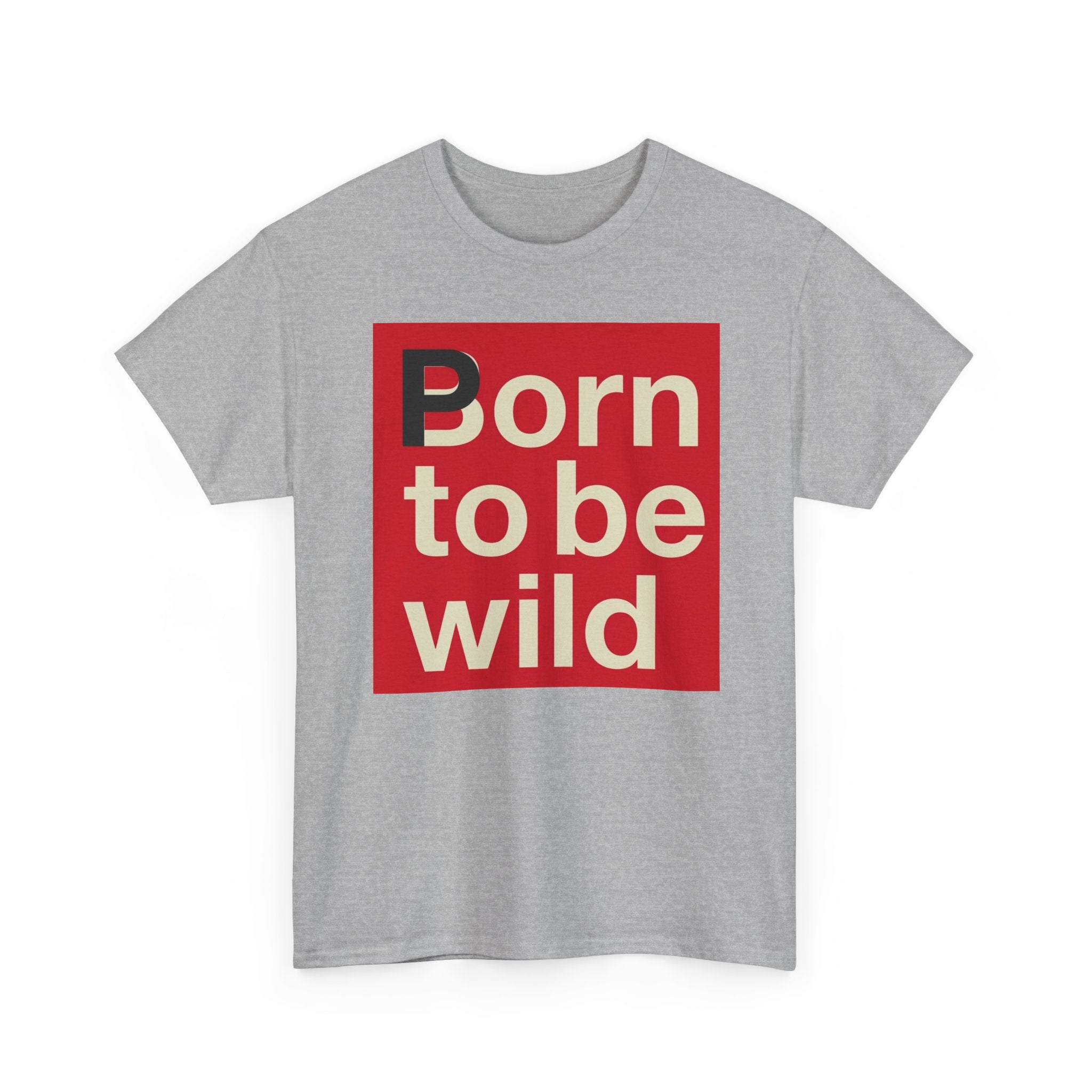 'Born to Be Wild' — T‑Shirt