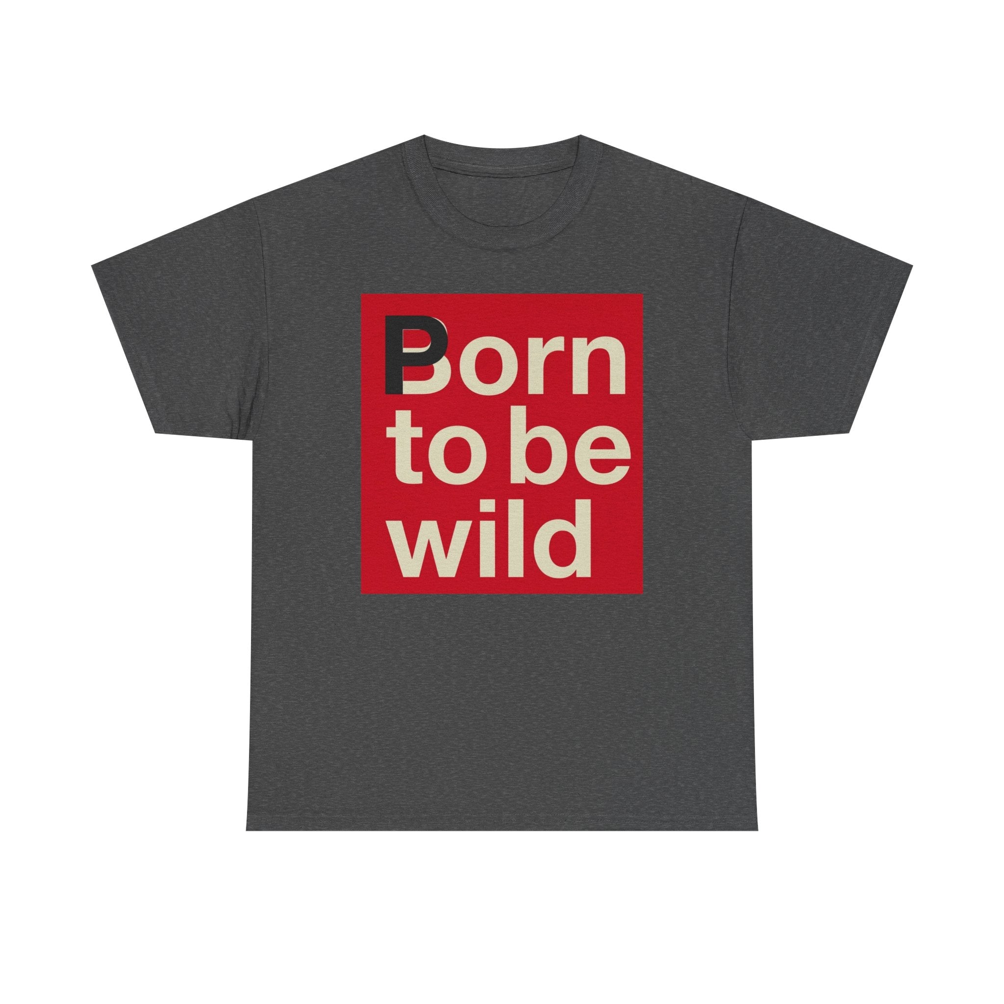'Born to Be Wild' — T‑Shirt