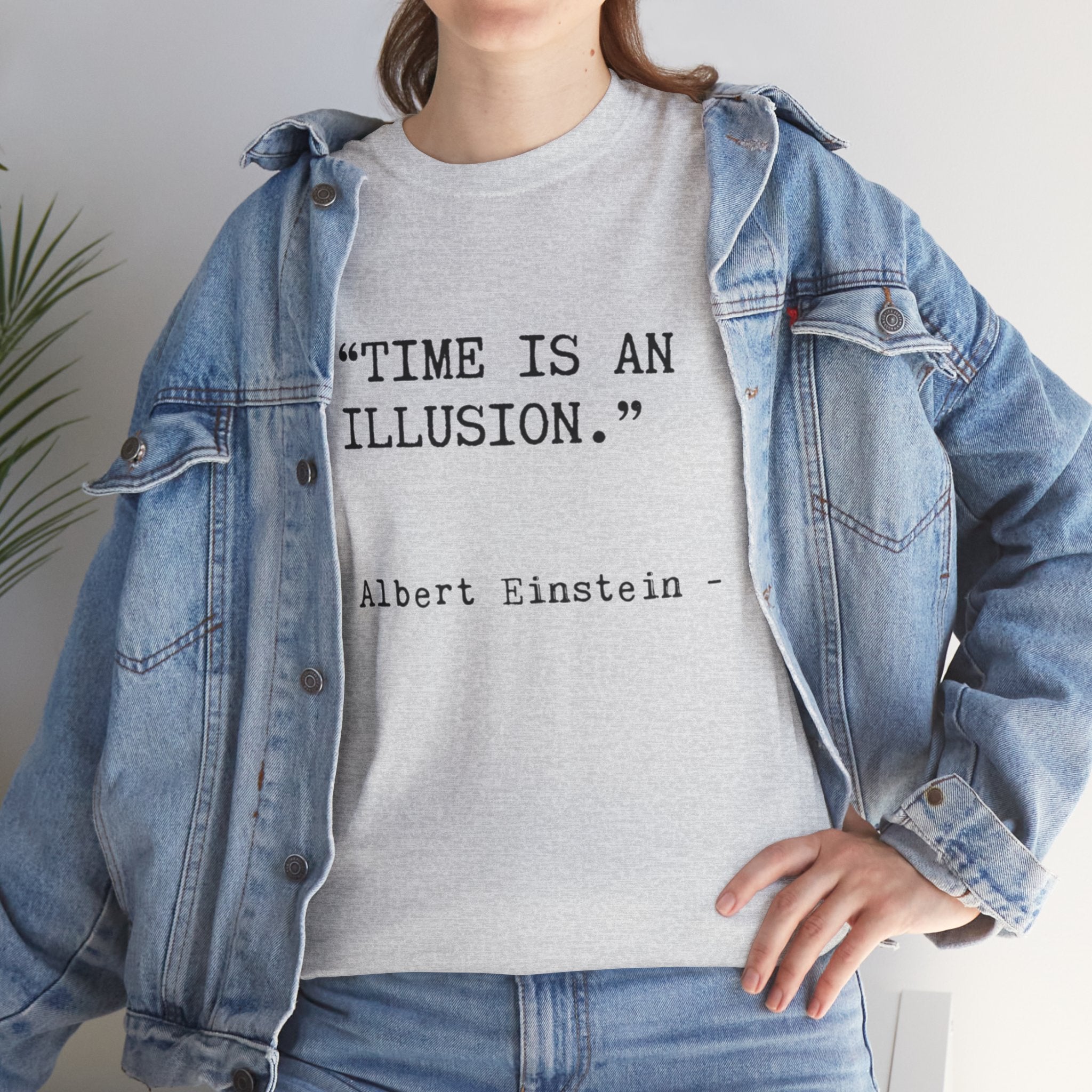 “Time Is an Illusion.” Albert Einstein — T Shirt