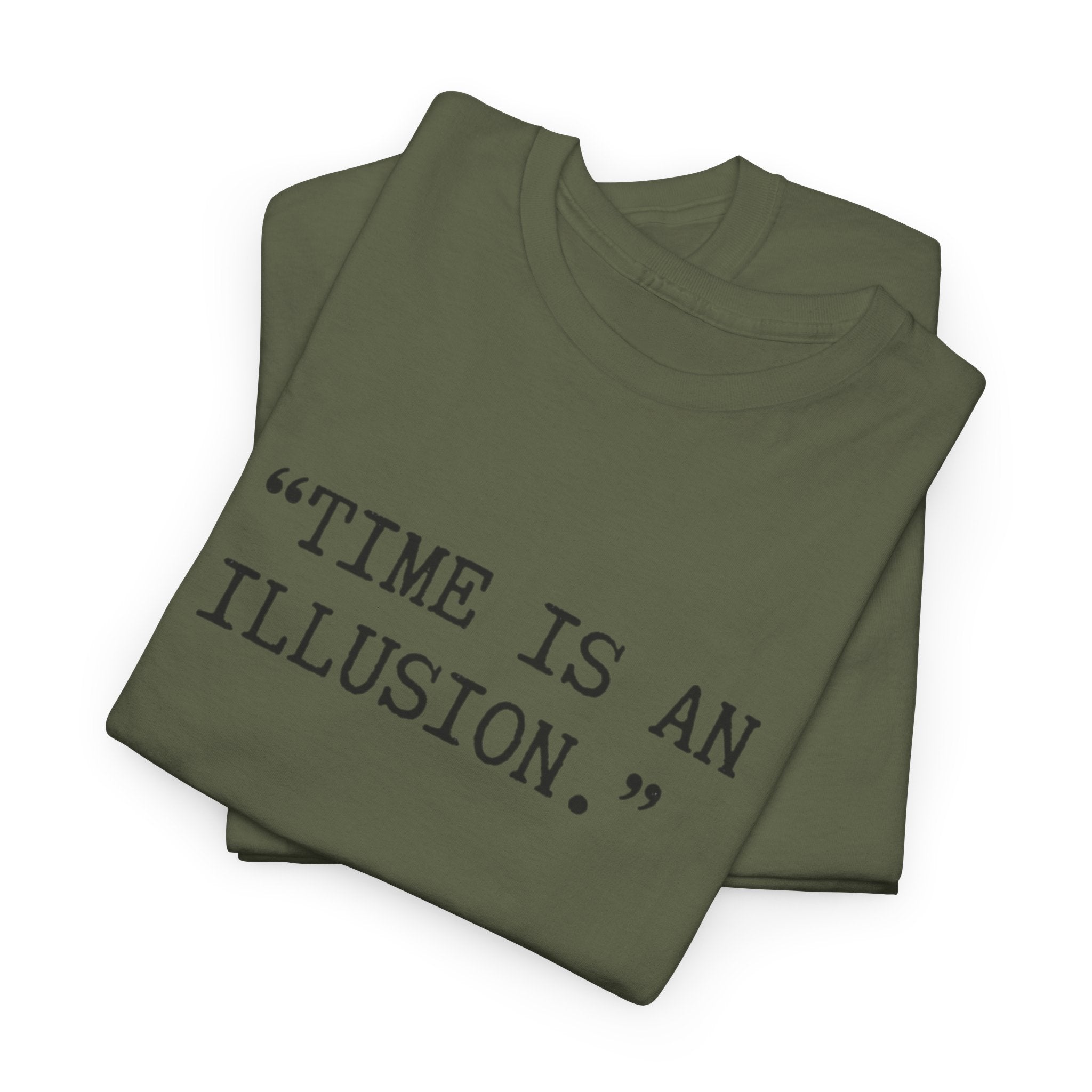 “Time Is an Illusion.” Albert Einstein — T Shirt