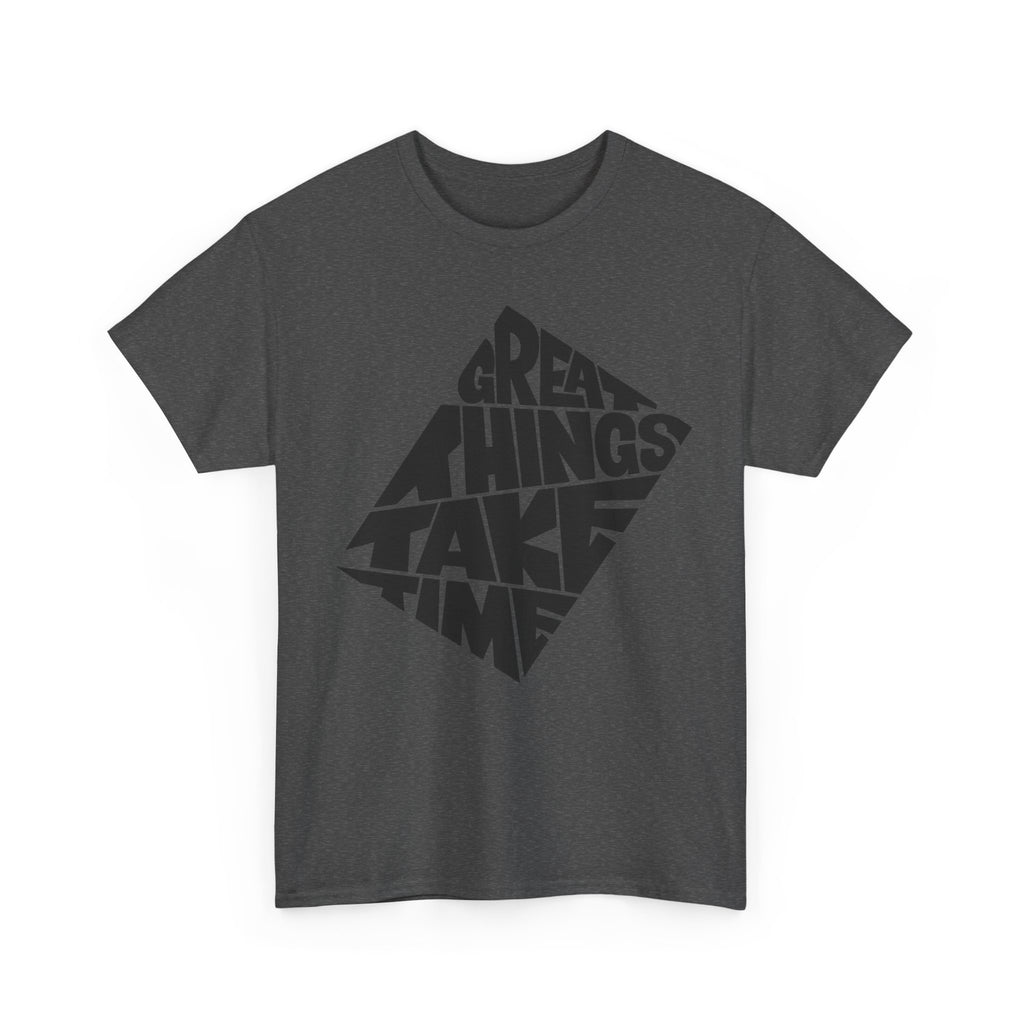 Great Things Take Time - Graphic Tee