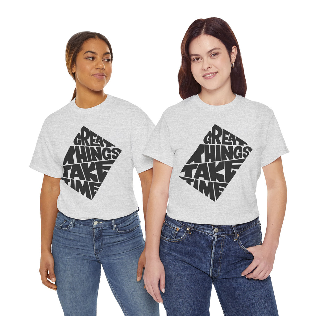 Great Things Take Time - Graphic Tee
